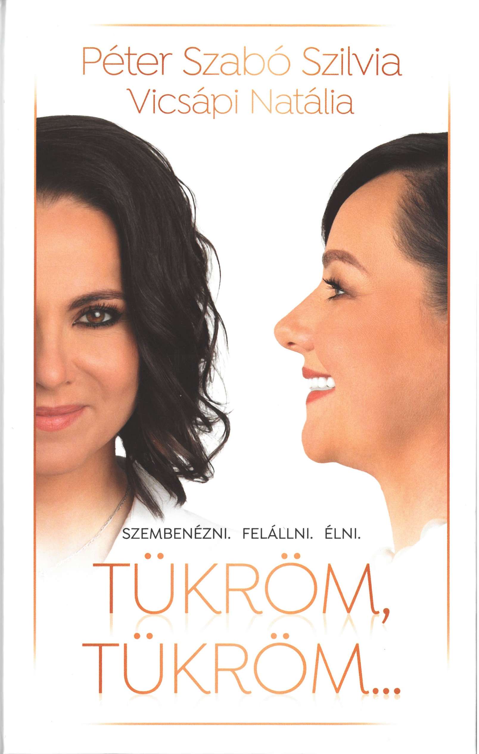 TÜKRÖM, TÜKRÖM. . . - SZEMBENÉZNI. FELÁLLNI. ÉLNI.