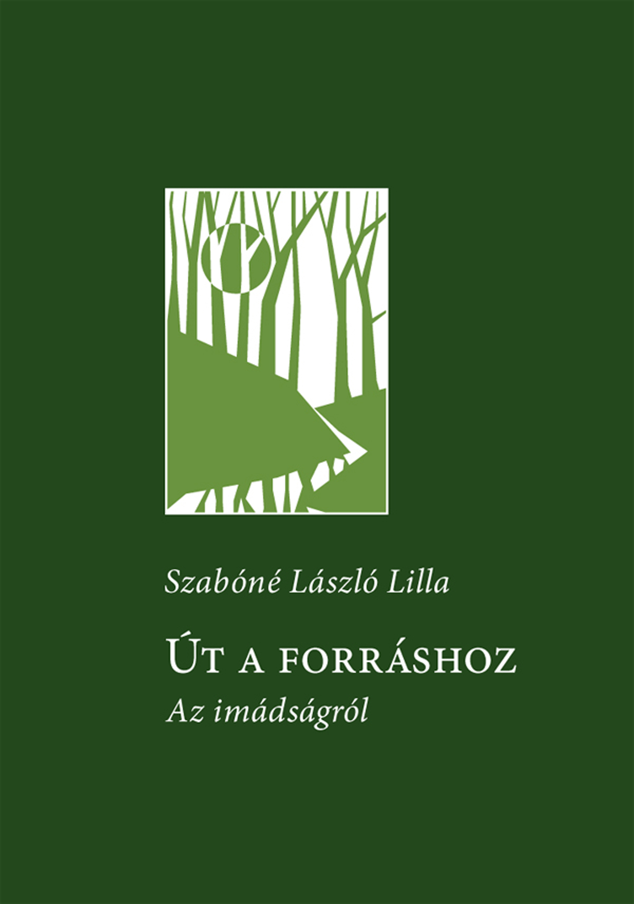 ÚT A FORRÁSHOZ - AZ IMÁDSÁGRÓL