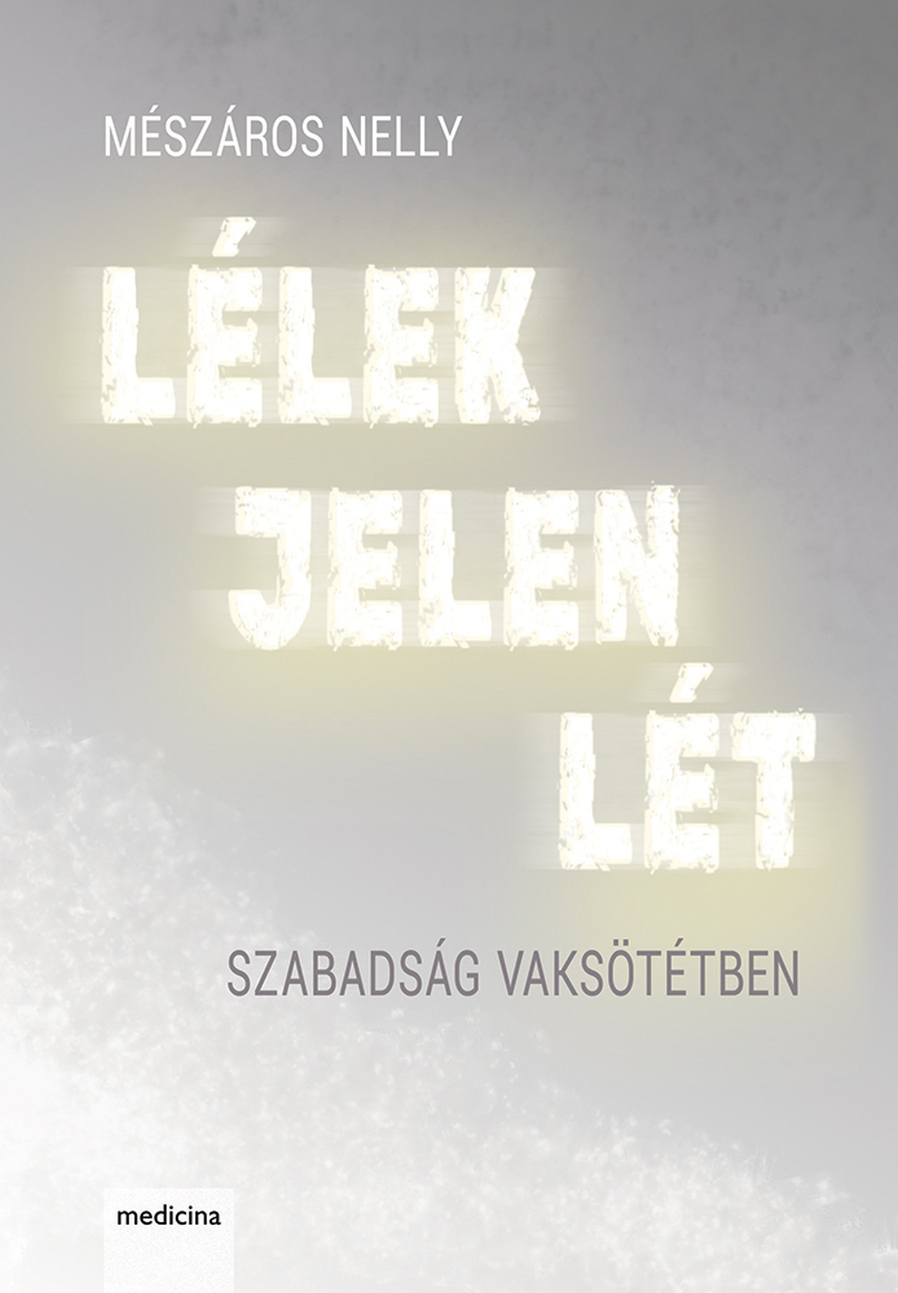 LÉLEK JELEN LÉT - SZABADSÁG VAKSÖTÉTBEN
