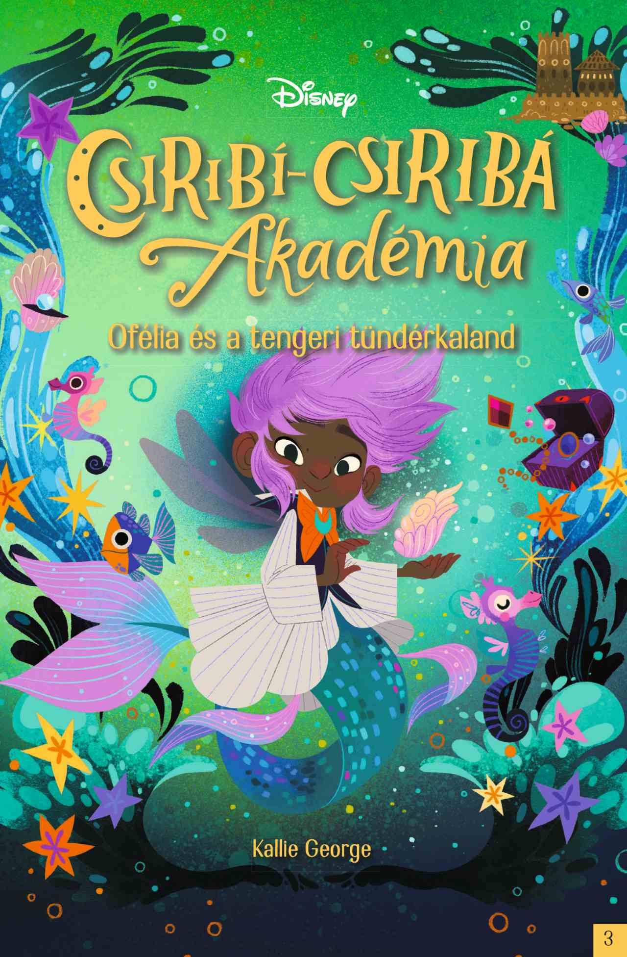 DISNEY - CSIRIBÍ-CSIRIBÁ AKADÉMIA 3 - OFÉLIA ÉS A TENGERI TÜNDÉRKALAND