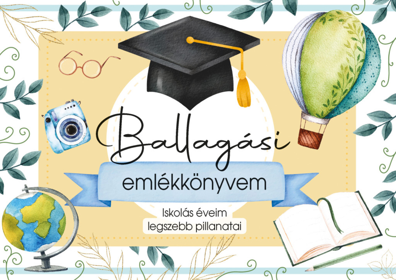 BALLAGÁSI EMLÉKKÖNYVEM - ISKOLÁS ÉVEIM LEGSZEBB PILLANATAI