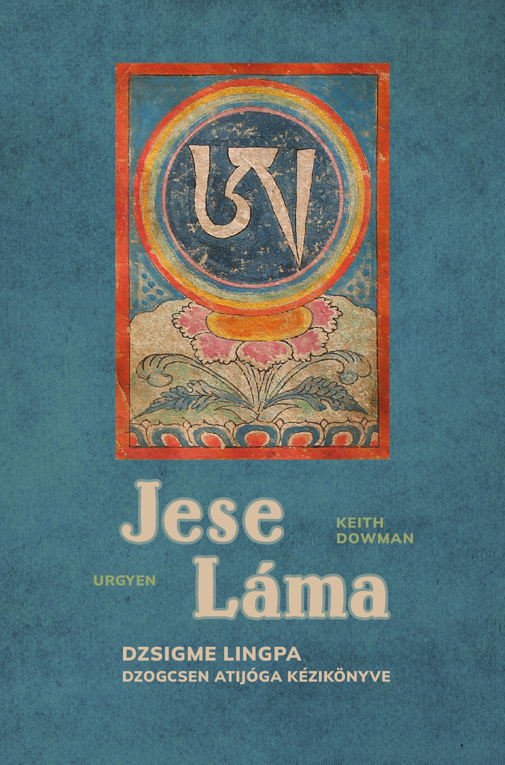 JESE LÁMA - DZSIGME LINGPA DZOGCSEN ATIJÓGA KÉZIKÖNYVE