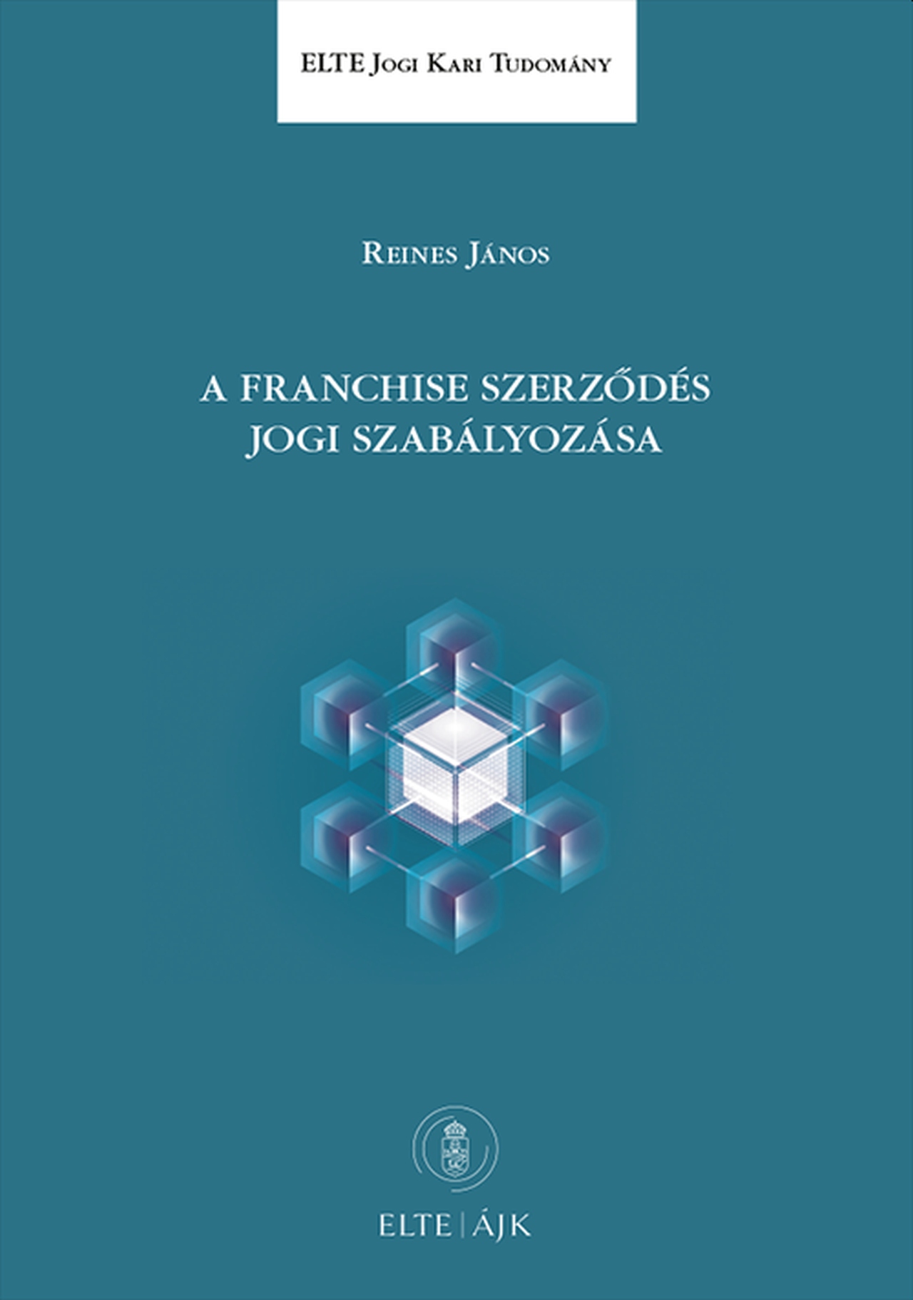 A FRANCHISE SZERZŐDÉS JOGI SZABÁLYOZÁSA