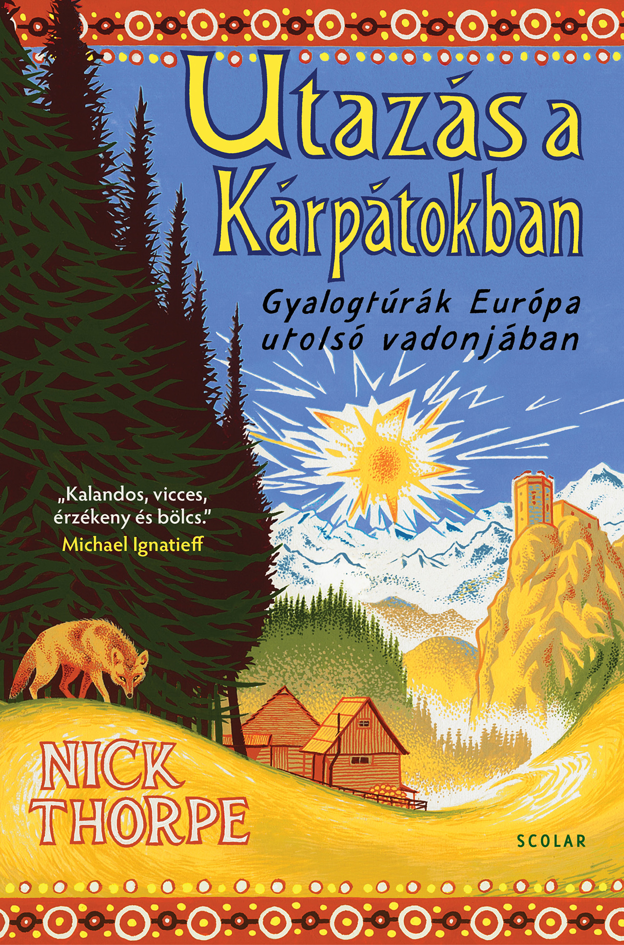UTAZÁS A KÁRPÁTOKBAN - GYALOGTÚRÁK EURÓPA UTOLSÓ VADONJÁBAN