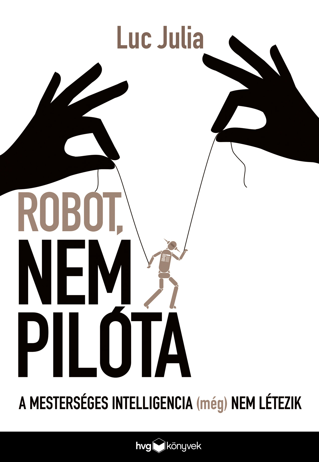 ROBOT, NEM PILÓTA - A MESTERSÉGES INTELLIGENCIA (MÉG) NEM LÉTEZIK