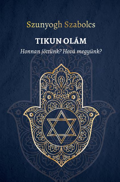 TIKUN OLÁM - HONNAN JÖTTÜNK? HOVÁ MEGYÜNK?