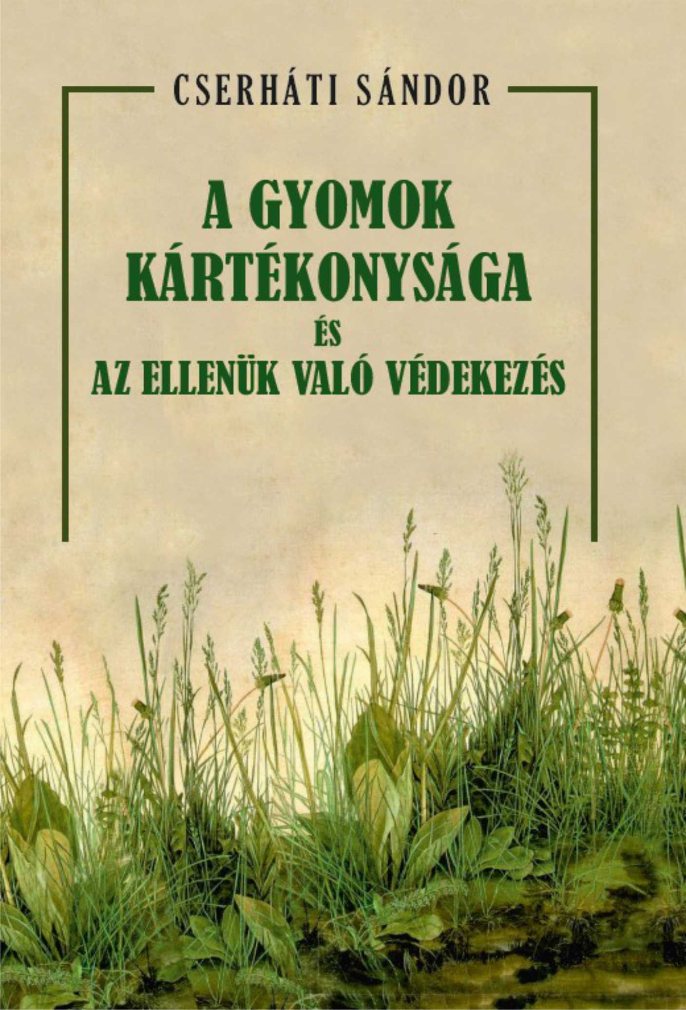 A GYOMOK KÁRTÉKONYSÁGA ÉS AZ ELLENÜK VALÓ VÉDEKEZÉS