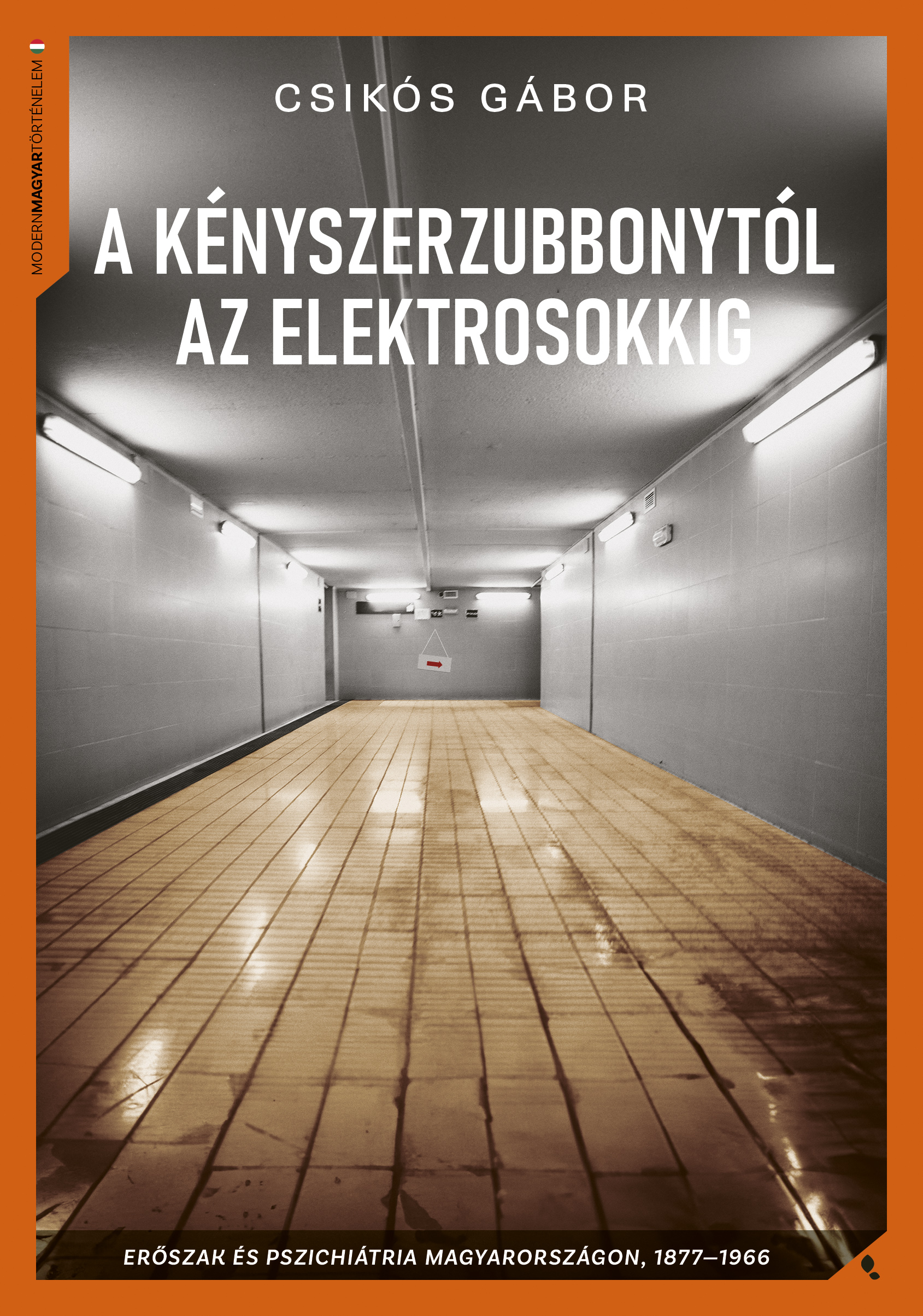A KÉNYSZERZUBBONYTÓL AZ ELEKTROSOKKIG