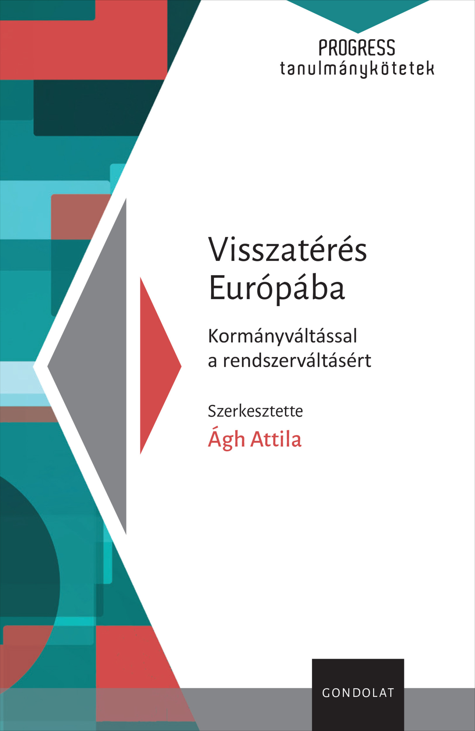 VISSZATÉRÉS EURÓPÁBA - KORMÁNYVÁLTÁSSAL A RENDSZERVÁLTÁSÉRT
