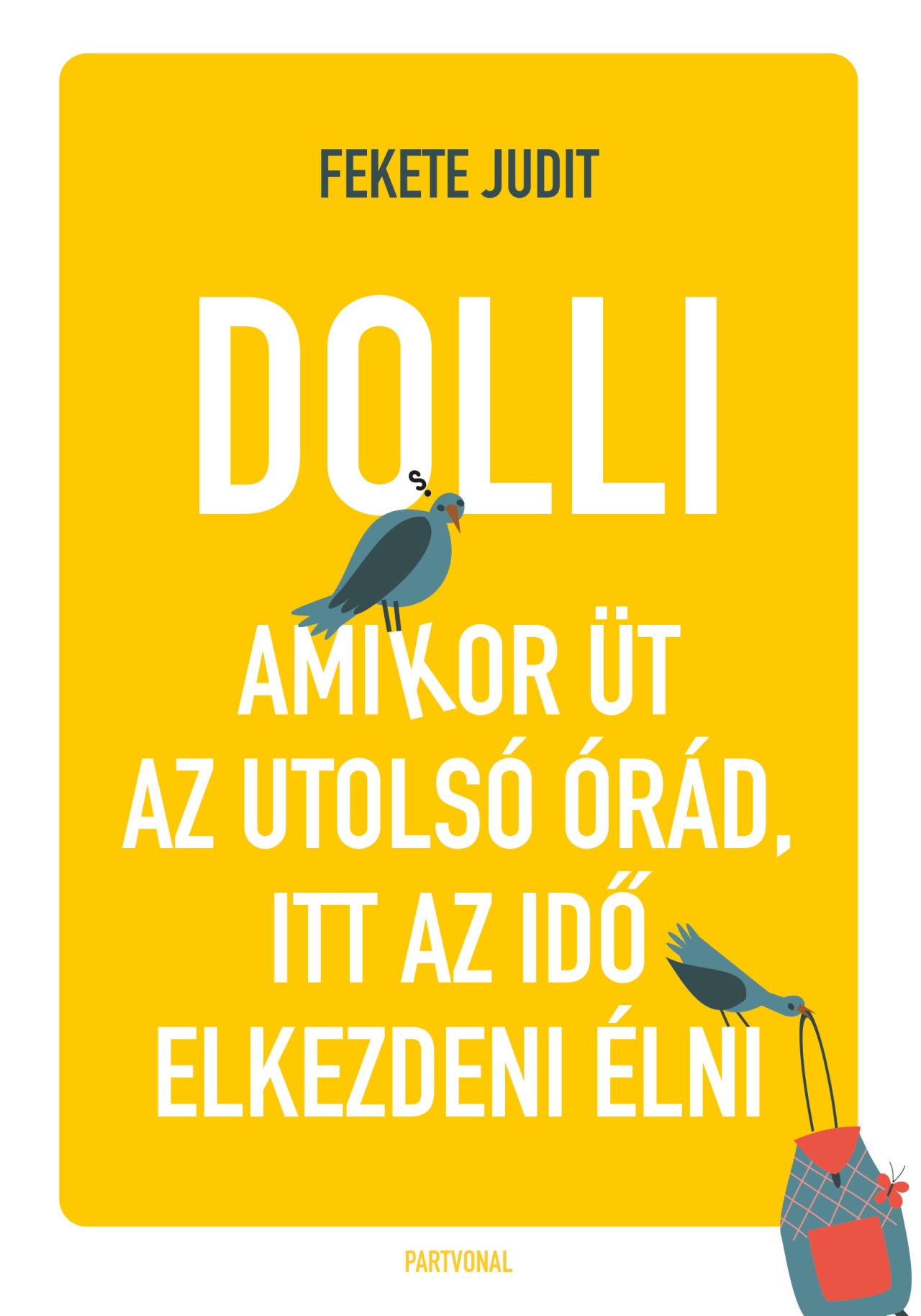DOLLI - AMIKOR ÜT AZ UTOLSÓ ÓRÁD, ITT AZ IDŐ ELKEZDENI ÉLNI