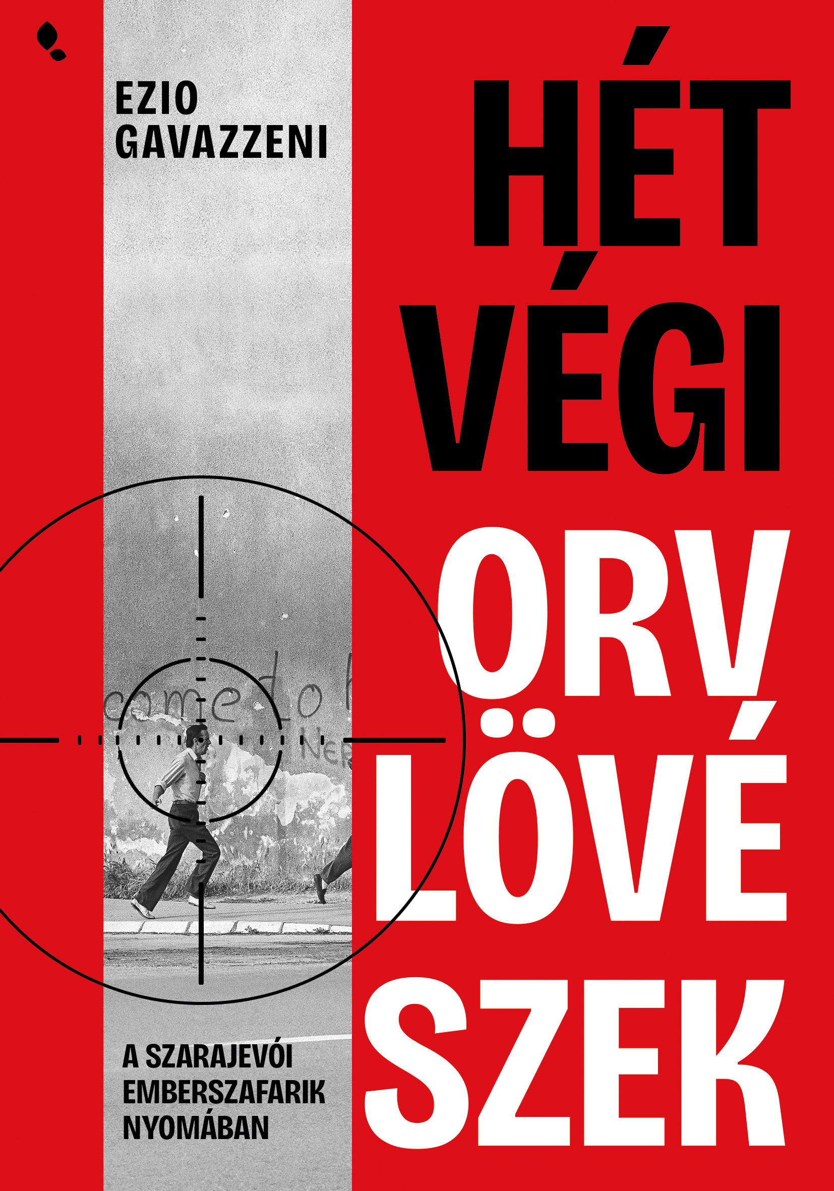 HÉTVÉGI ORVLÖVÉSZEK - A SZARAJEVÓI EMBERSZAFARIK NYOMÁBAN