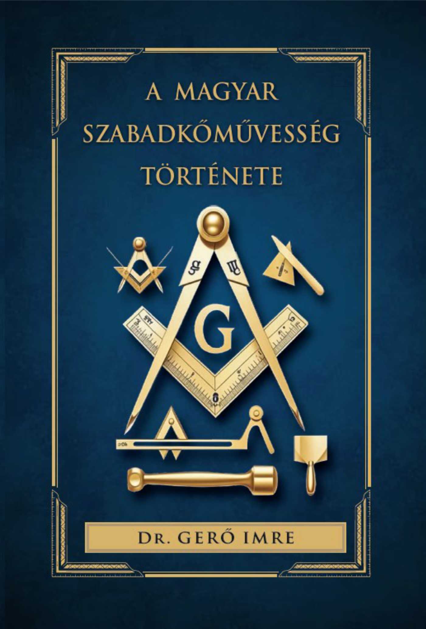 A MAGYAR SZABADKŐMŰVESSÉG TÖRTÉNETE