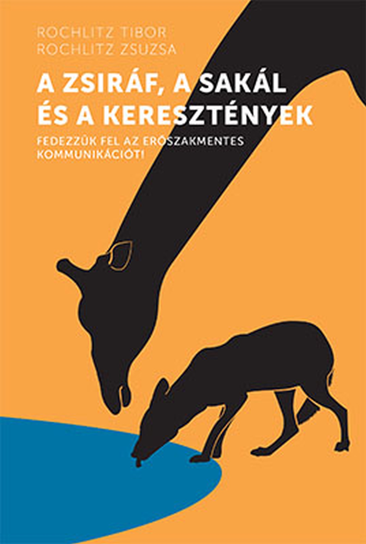 A ZSIRÁF, A SAKÁL ÉS A KERESZTÉNYEK - JAVÍTOTT KIADÁS