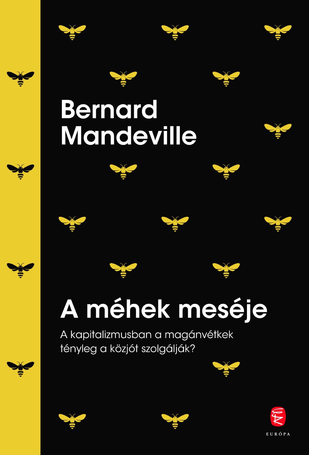 A MÉHEK MESÉJE - A KAPITALIZMUSBAN A MAGÁNVÉTKEK TÉNYLEG A KÖZJÓT SZOLGÁLJÁK?