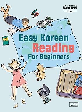 EASY KOREAN READING FOR BEGINNERS: 30 SHORT KOREAN PASSAGES ON EVERYDAY TOPICS