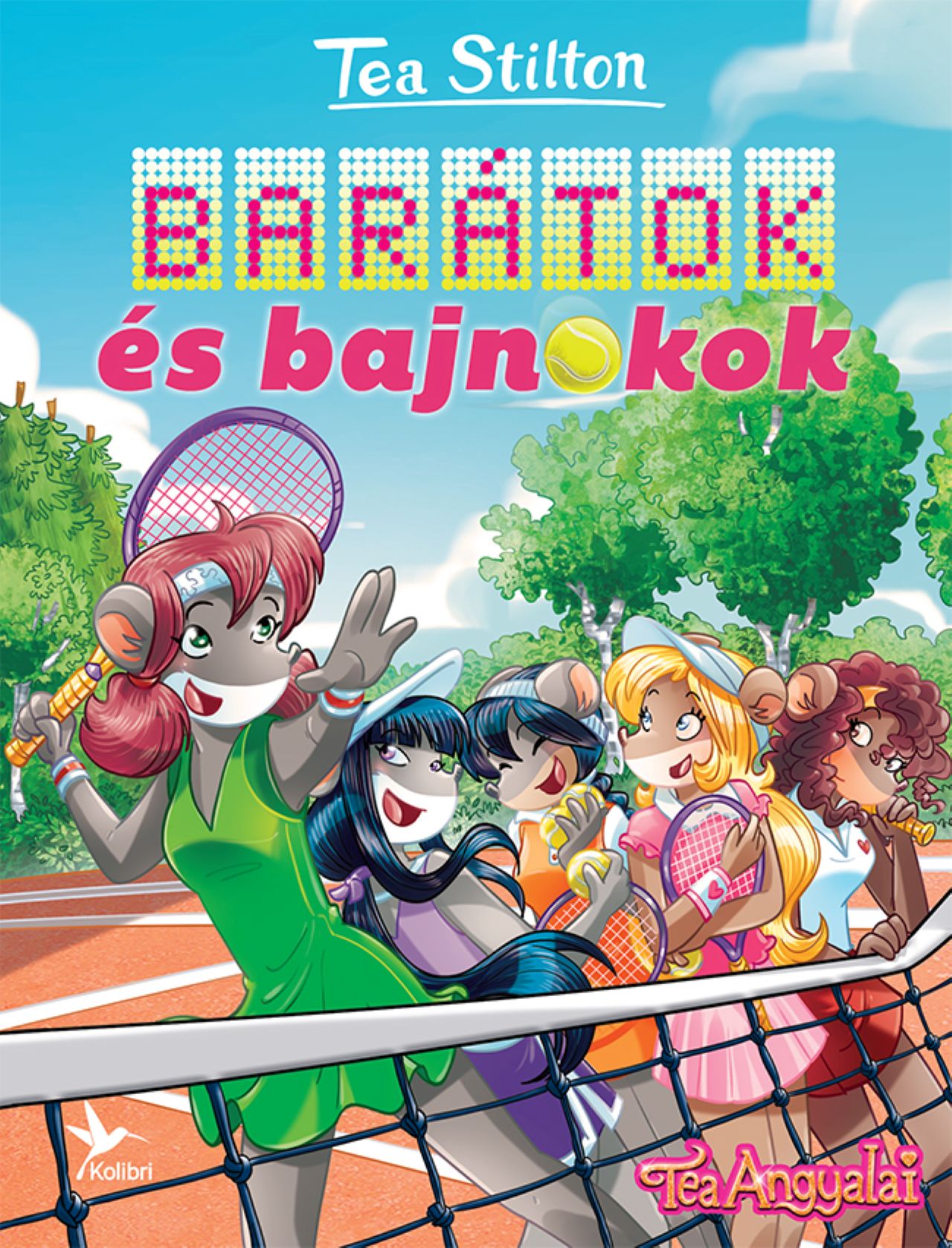 BARÁTOK ÉS BAJNOKOK - TEA ANGYALAI