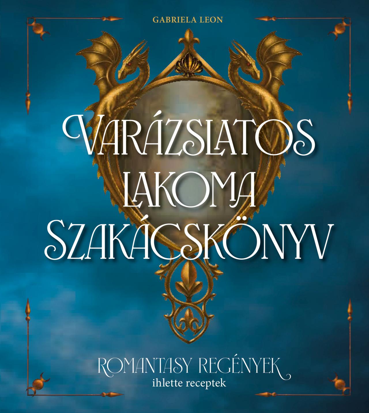 VARÁZSLATOS LAKOMA - SZAKÁCSKÖNYV