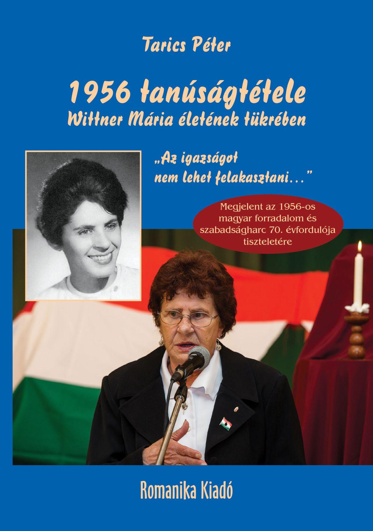 1956 TANÚSÁGTÉTELE WITTNER MÁRIA ÉLETÉNEK TÜKRÉBEN