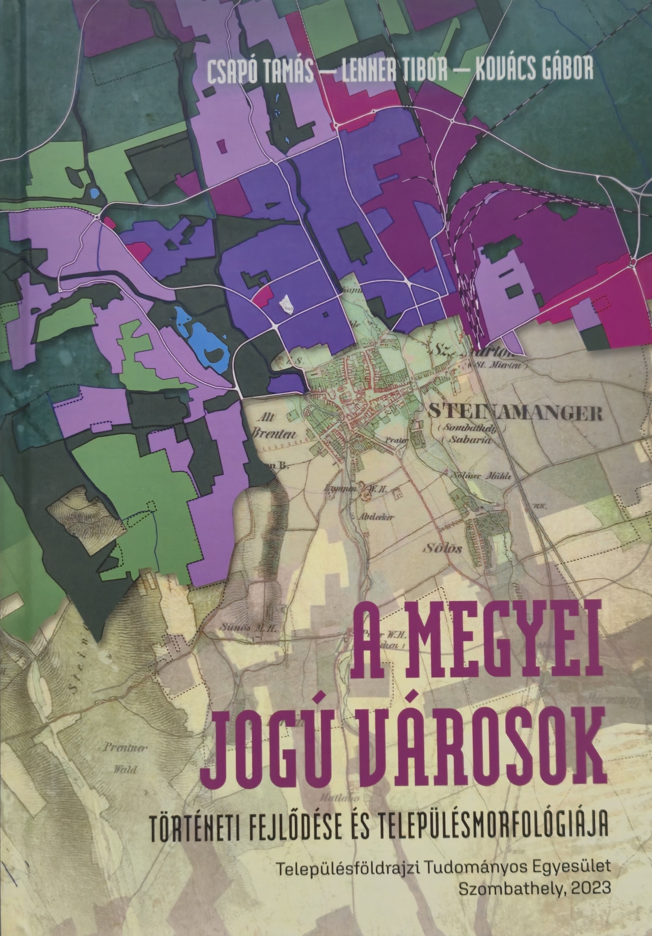 A MEGYEI JOGÚ VÁROSOK - TÖRTÉNETI FEJLŐDÉSE ÉS TELEPÜLÉSMORFOLÓGIÁJA