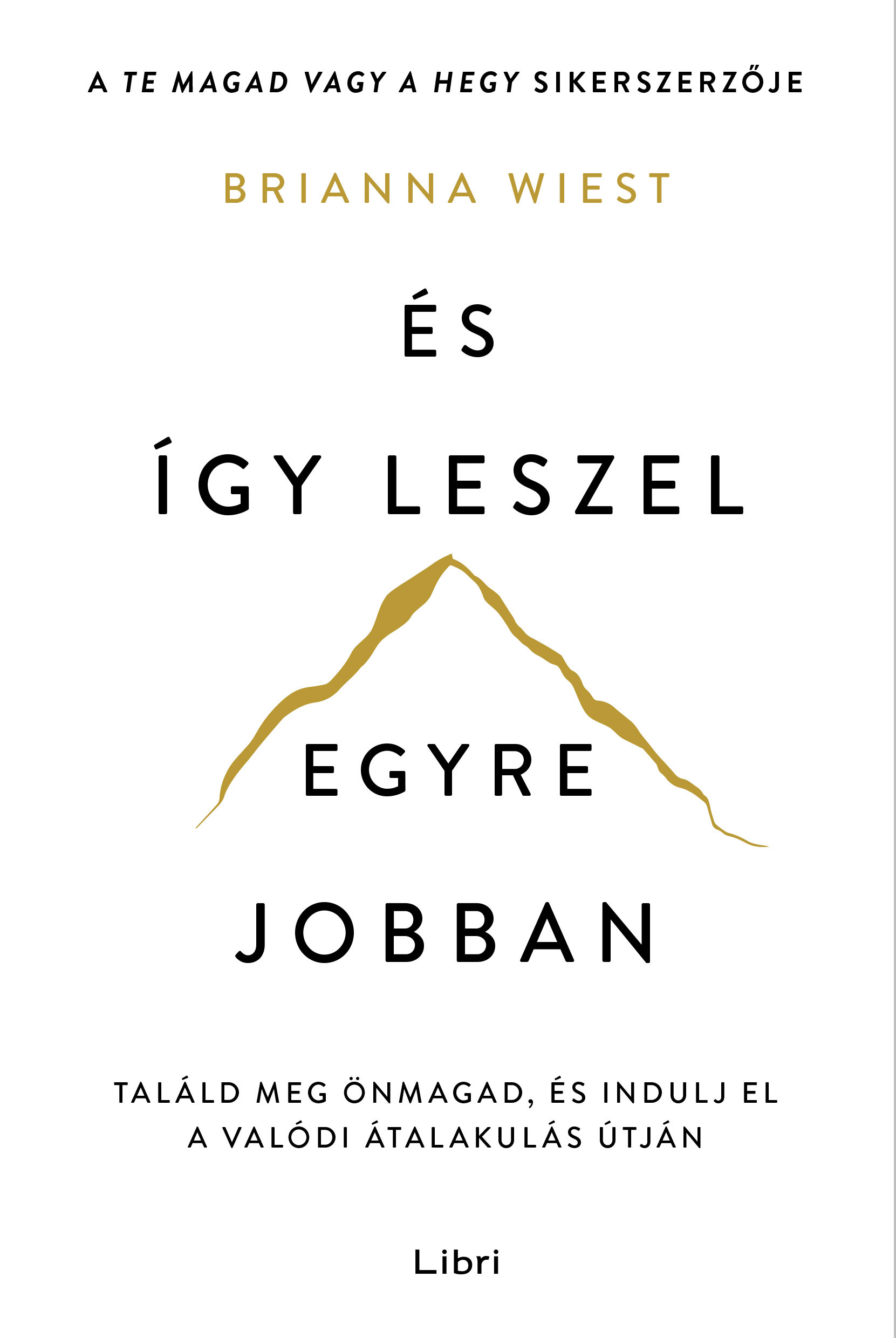 ÉS ÍGY LESZEL EGYRE JOBBAN