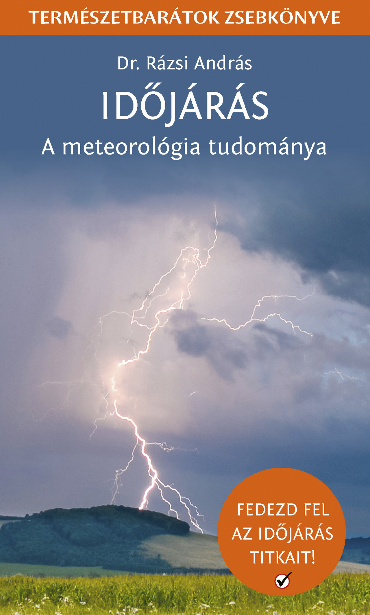 IDŐJÁRÁS - A METEOROLÓGIA TUDOMÁNYA - FEDEZD FEL AZ IDŐJÁRÁS TITKAIT!