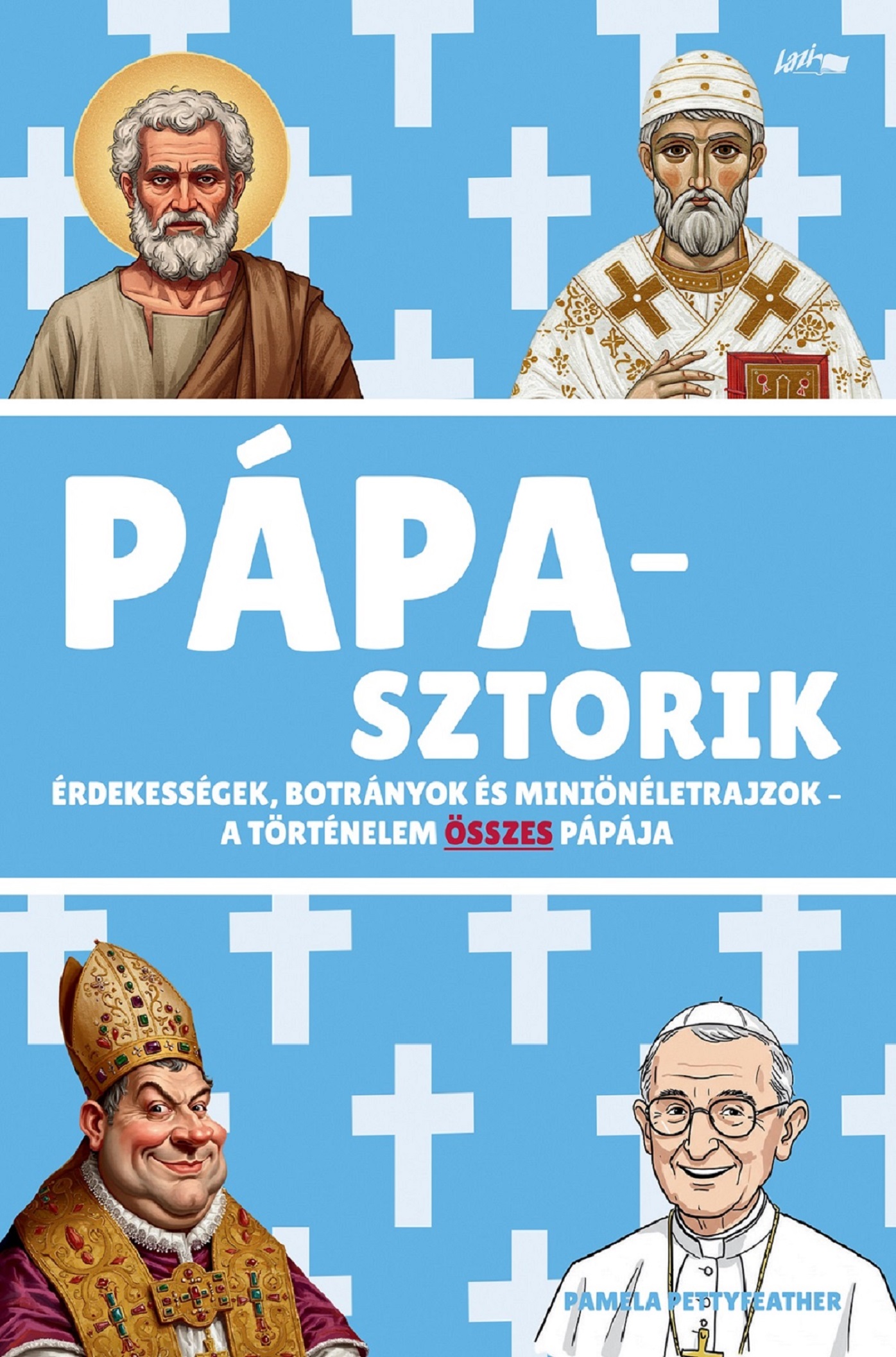 PÁPASZTORIK - ÉRDEKESSÉGEK, BOTRÁNYOK ÉS MINIÖNÉLETRAJZOK