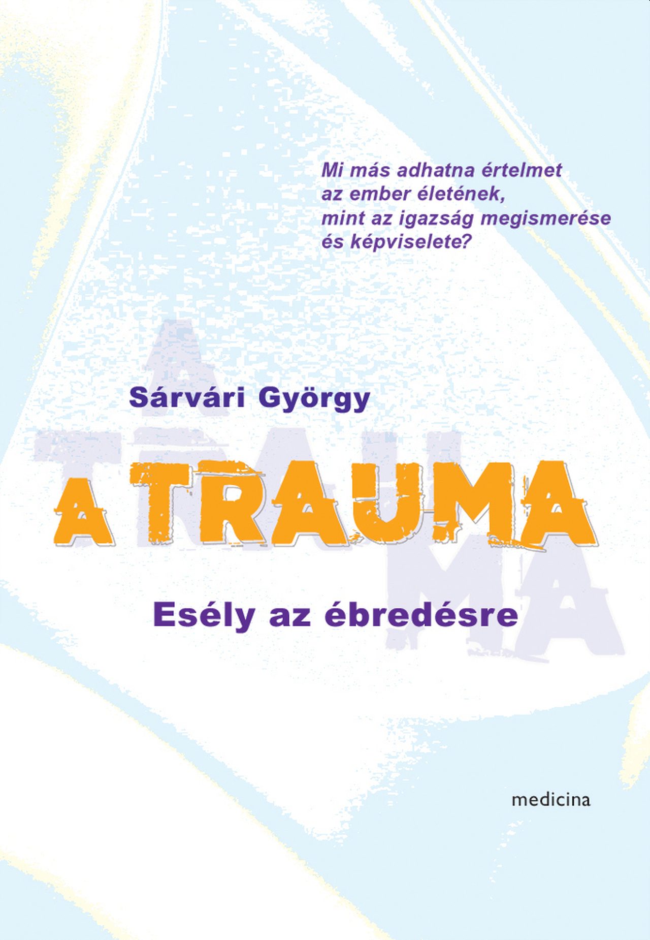 A TRAUMA - ESÉLY AZ ÉBREDÉSRE