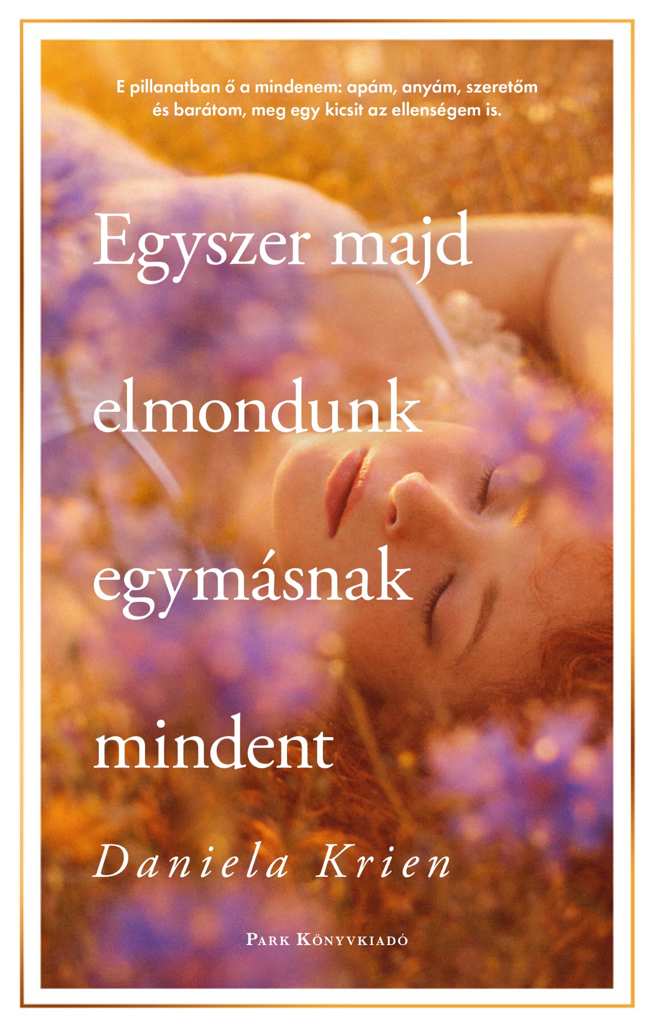 EGYSZER MAJD ELMONDUNK EGYMÁSNAK MINDENT