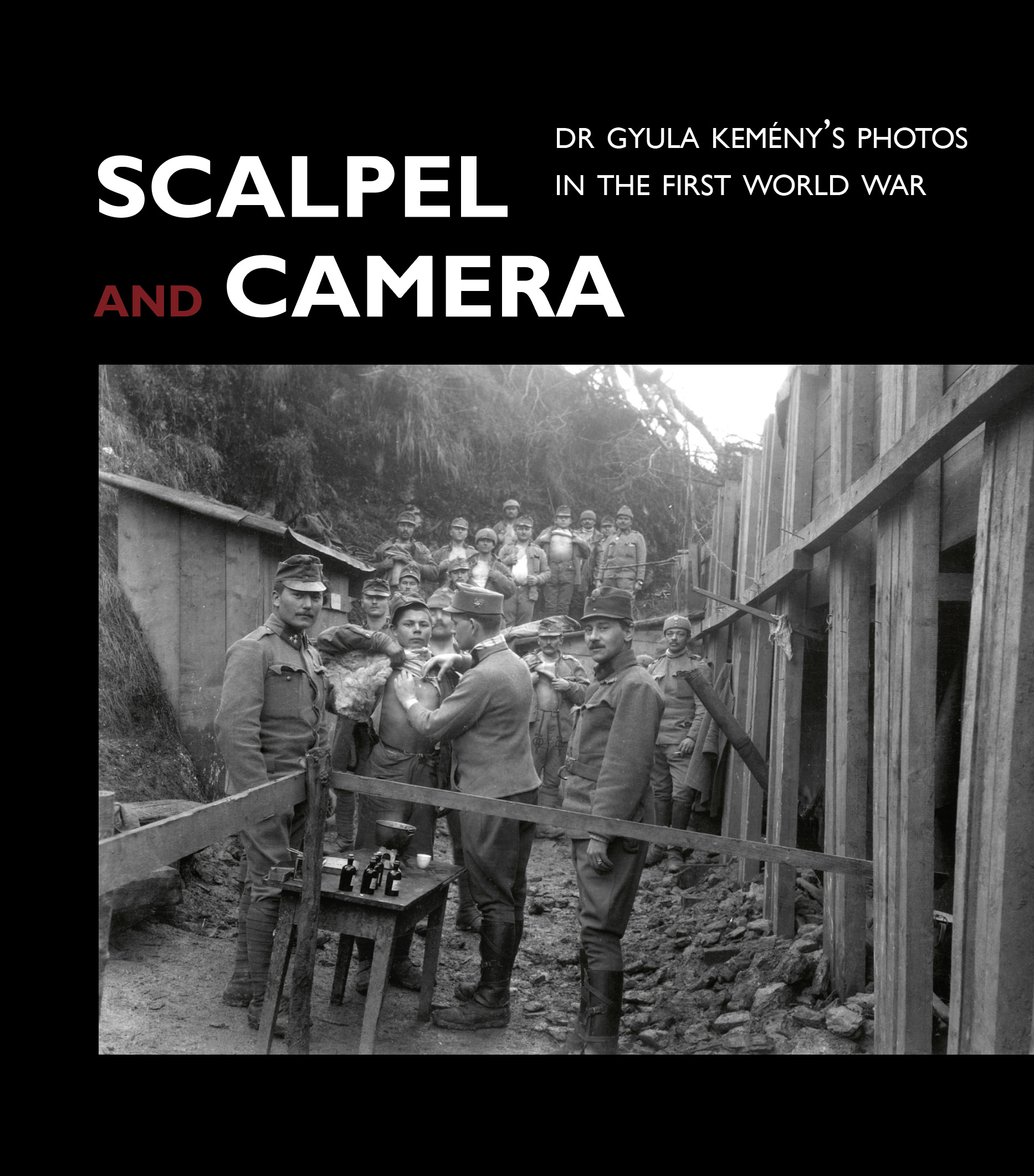 SCALPEL AND CAMERA - DR GYULA KEMÉNY PHOTOS IN THE FIRST WORLD WAR