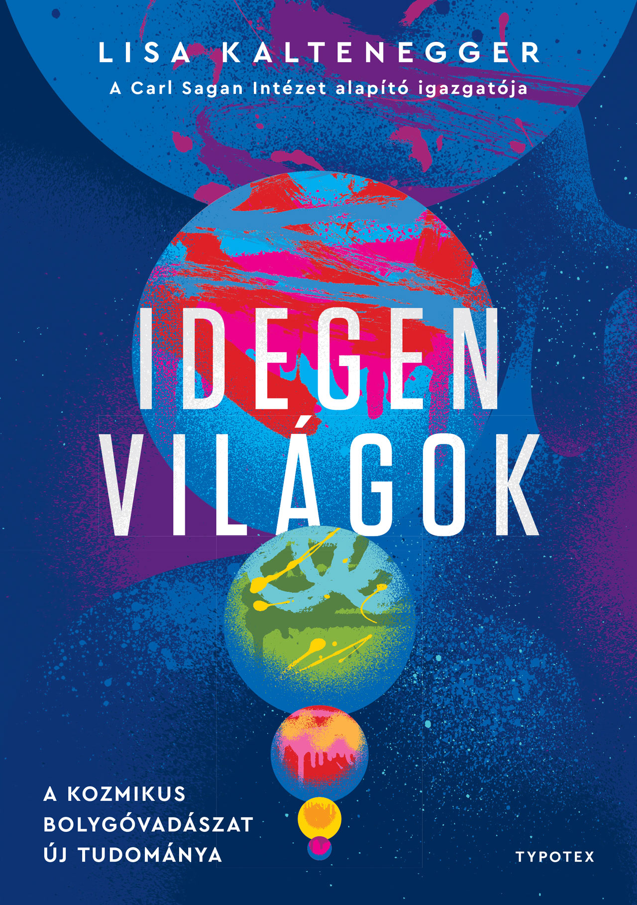 IDEGEN VILÁGOK - A KOZMIKUS BOLYGÓVADÁSZAT ÚJ TUDOMÁNYA