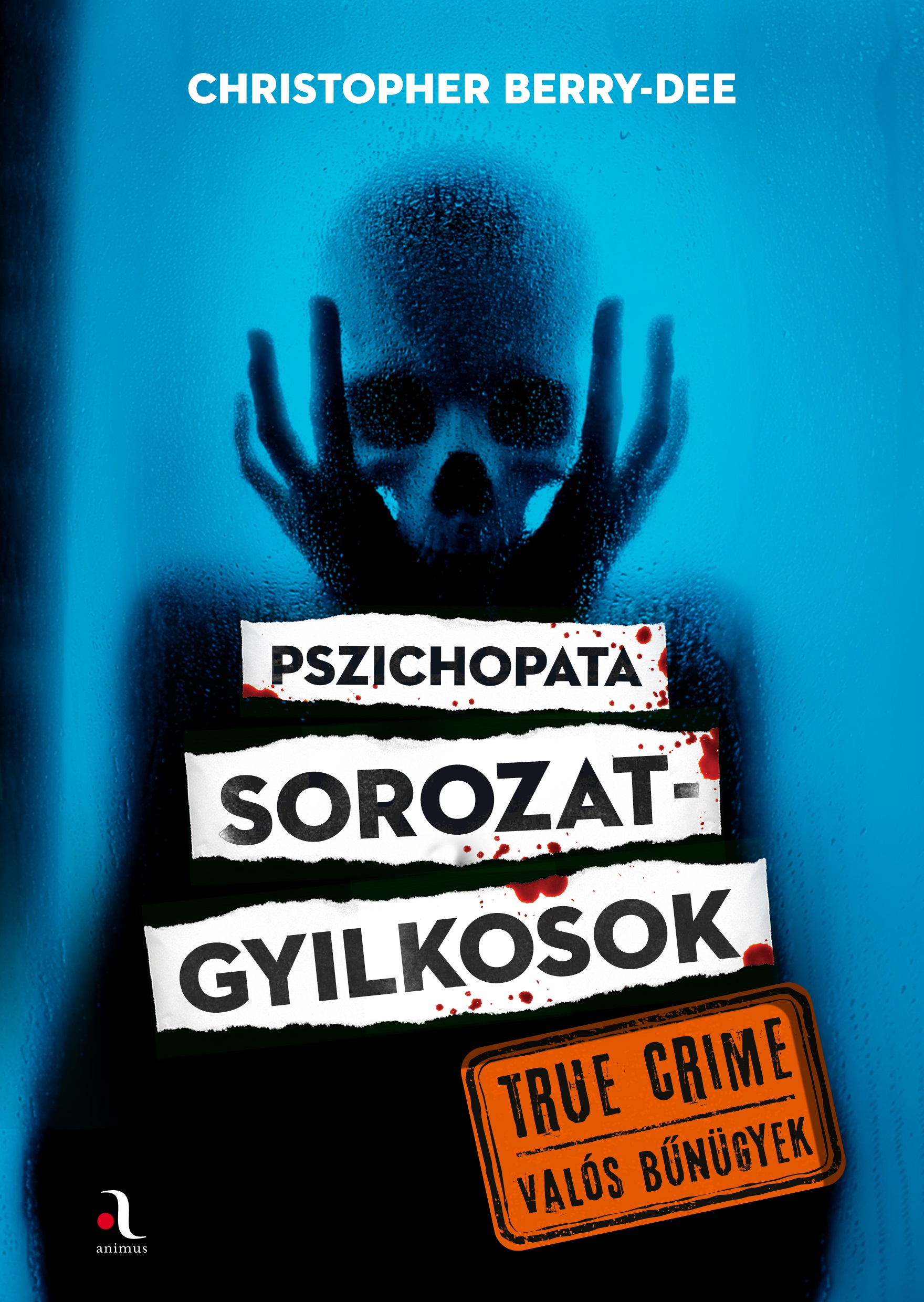 PSZICHOPATA SOROZATGYILKOSOK - TRUE CRIME VALÓS  BŰNÜGYEK