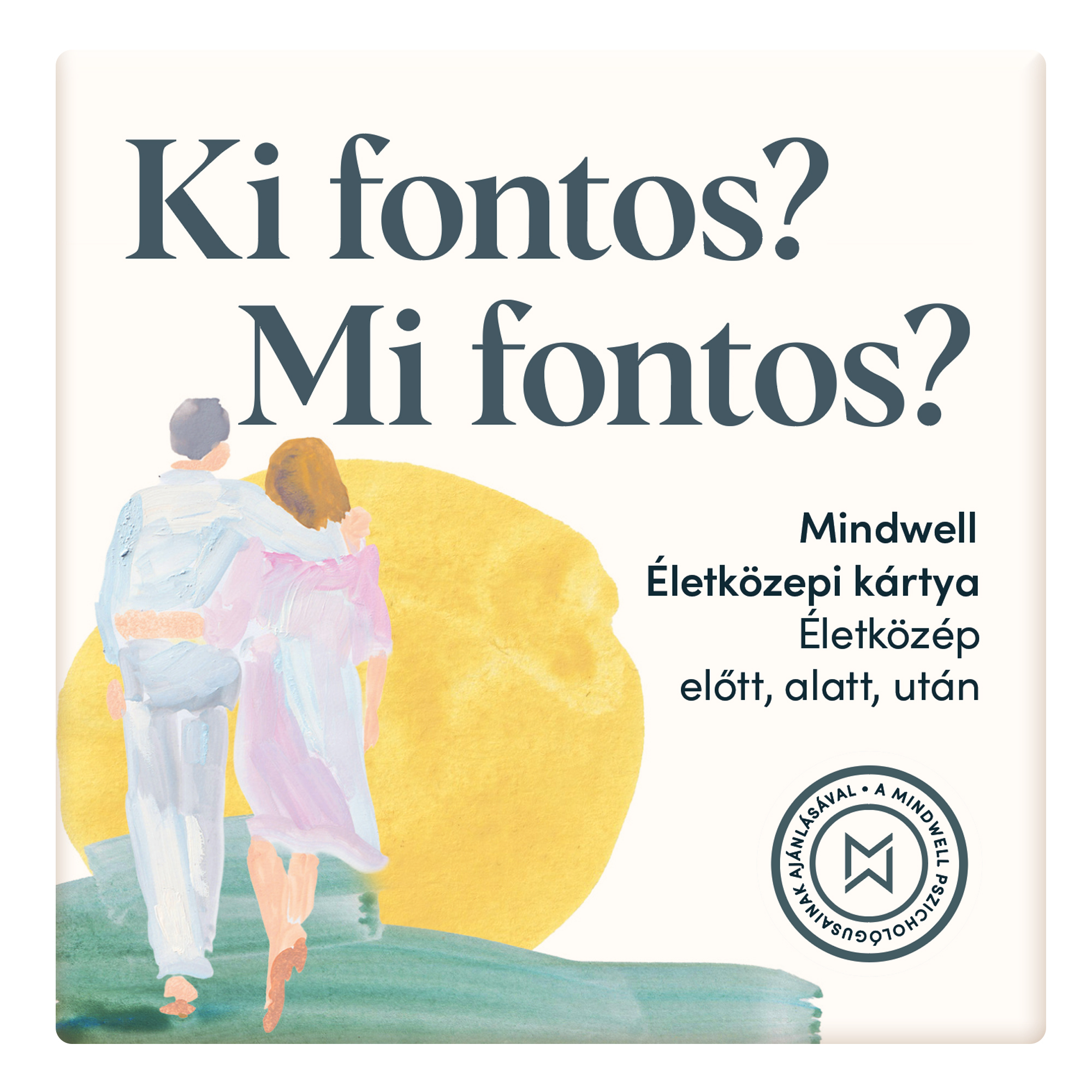 MINDWELL ÉLETKÖZEPI KÁRTYAJÁTÉK 132 KÉRDÉSSEL ÉS 12 GYAKORLATTAL: KI FONTOS? MI