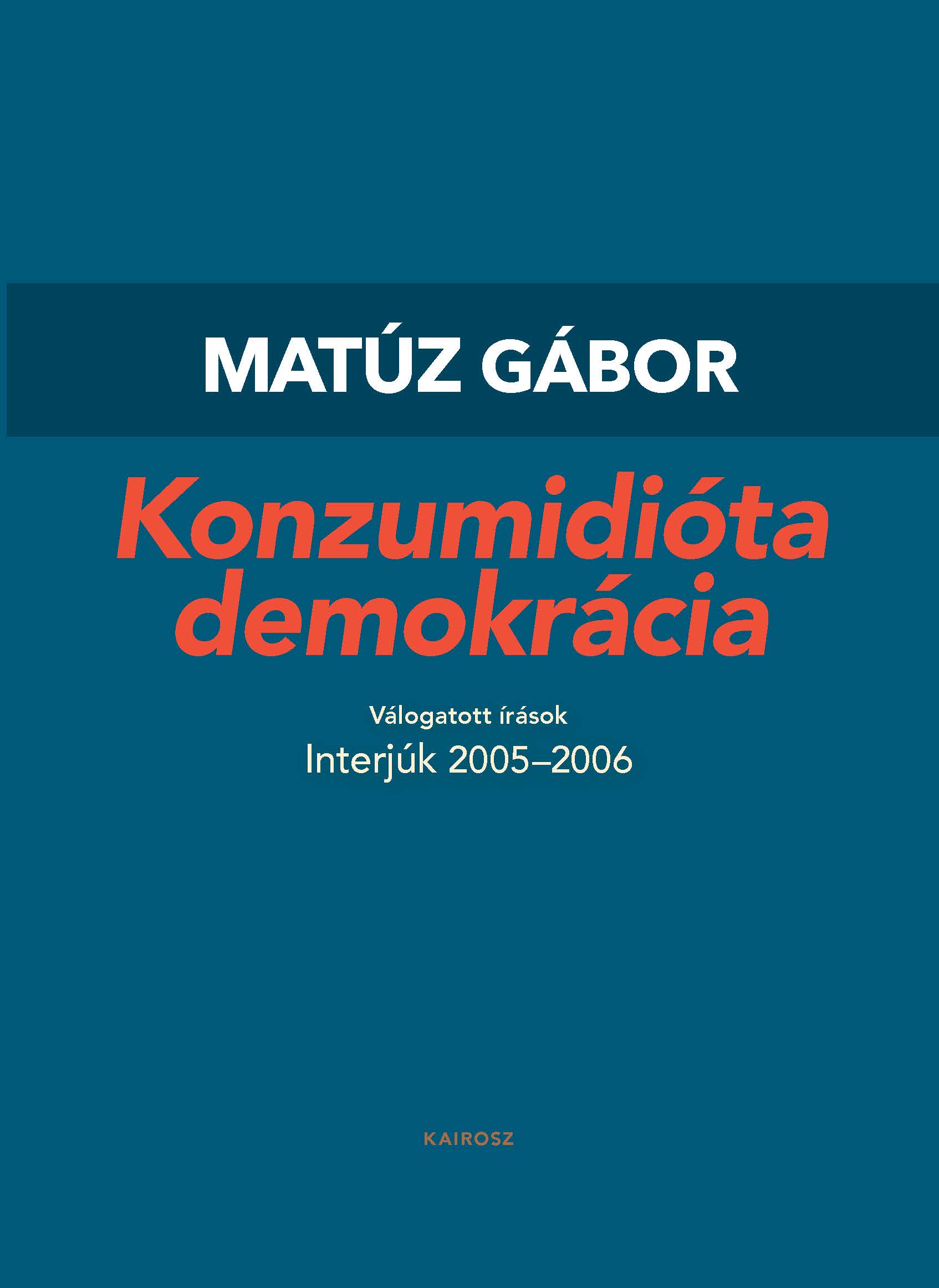 KONZUMIDIÓTA DEMOKRÁCIA - VÁLOGATOTT INTERJÚK 2005-2006