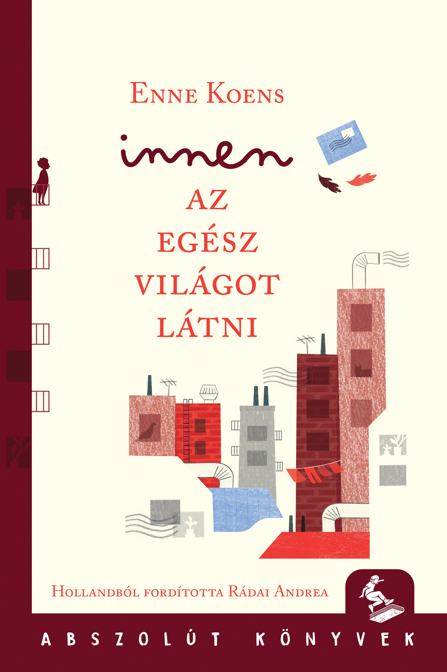 INNEN AZ EGÉSZ VILÁGOT LÁTNI