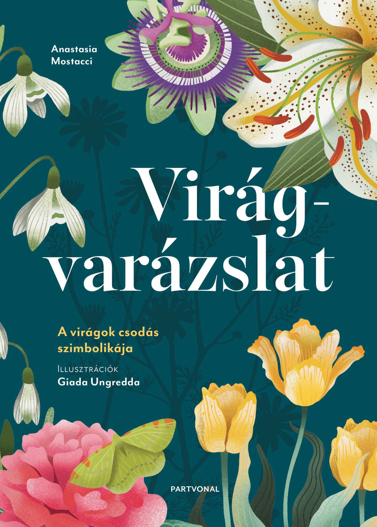 VIRÁGVARÁZSLAT - A VIRÁGOK CSODÁS SZIMBOLIKÁJA