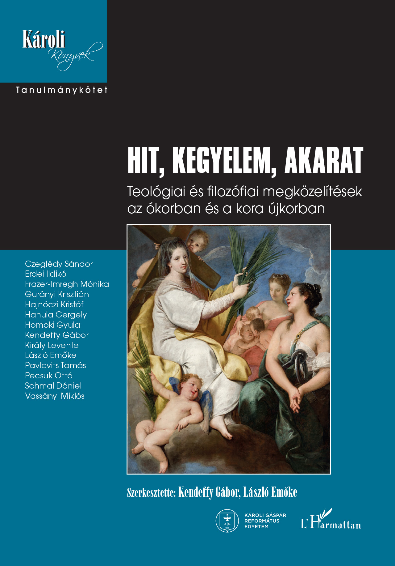 HIT, KEGYELEM, AKARAT - TEOLÓGIAI ÉS FILOZÓFIAI MEGKÖZELÍTÉSEK AZ ÓKORBAN...