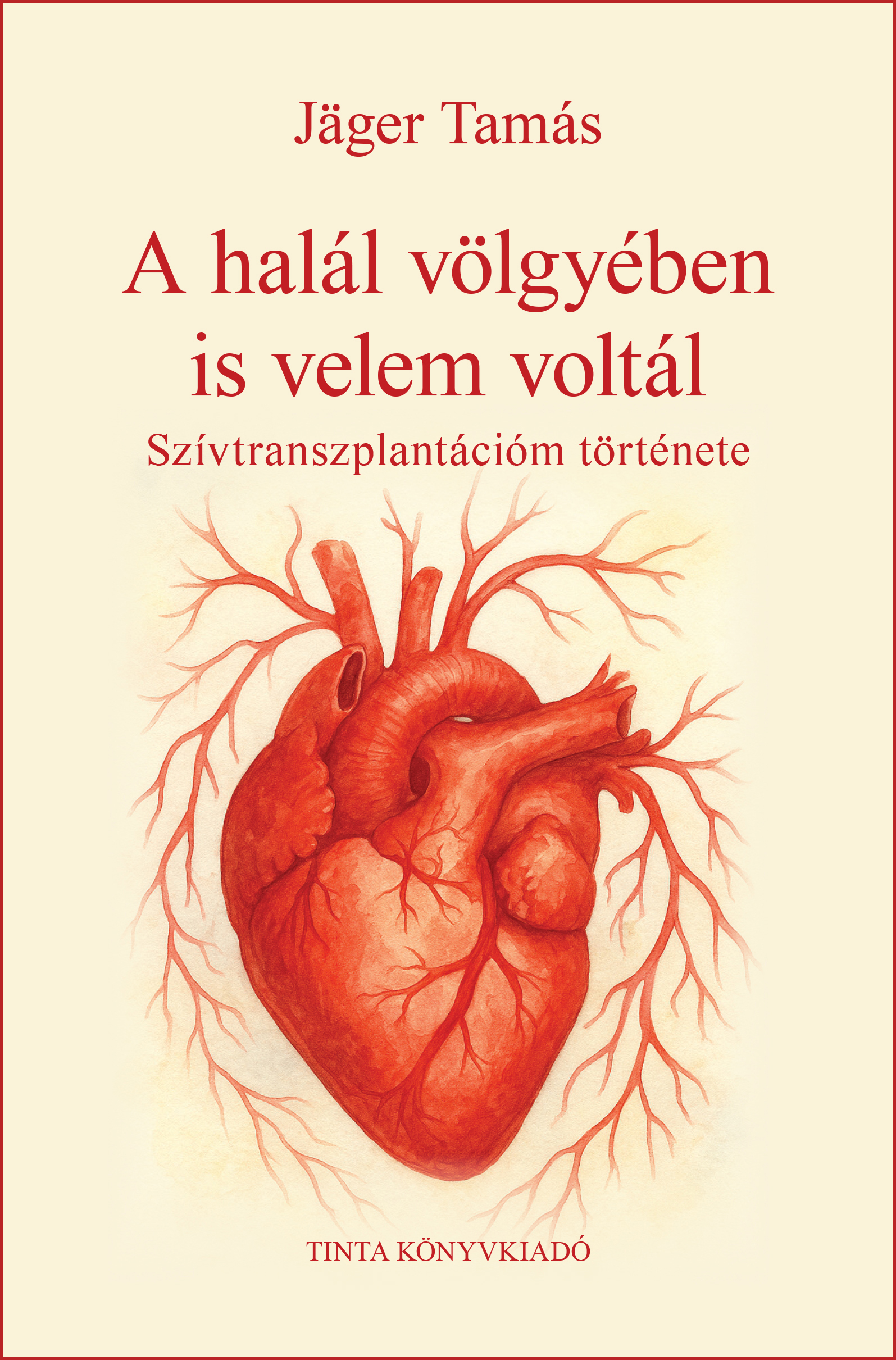 A HALÁL VÖLGYÉBEN IS VELEM VOLTÁL - SZÍVTRANSZPLANTÁCIÓM TÖRTÉNETE