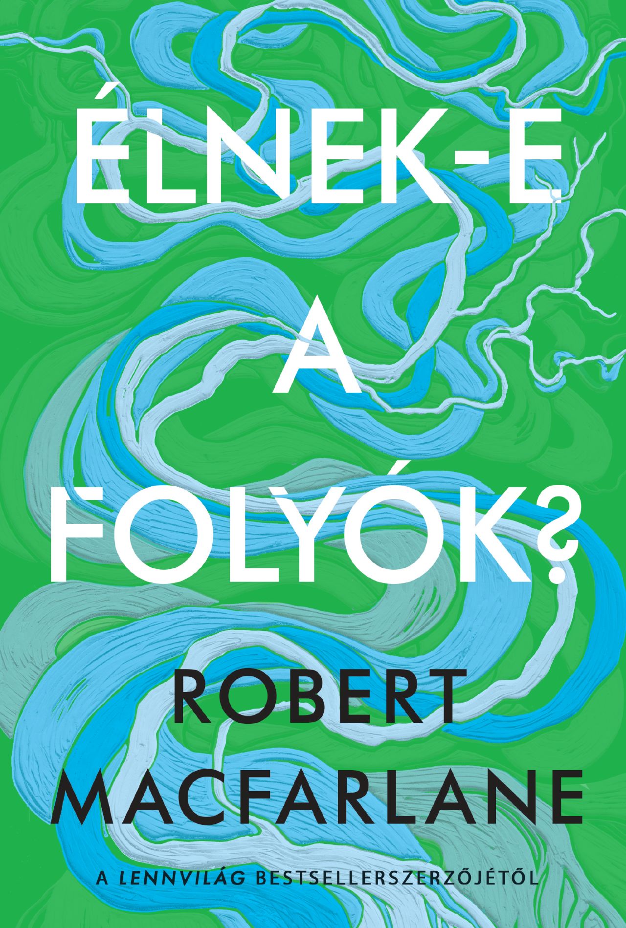 ÉLNEK-E A FOLYÓK?