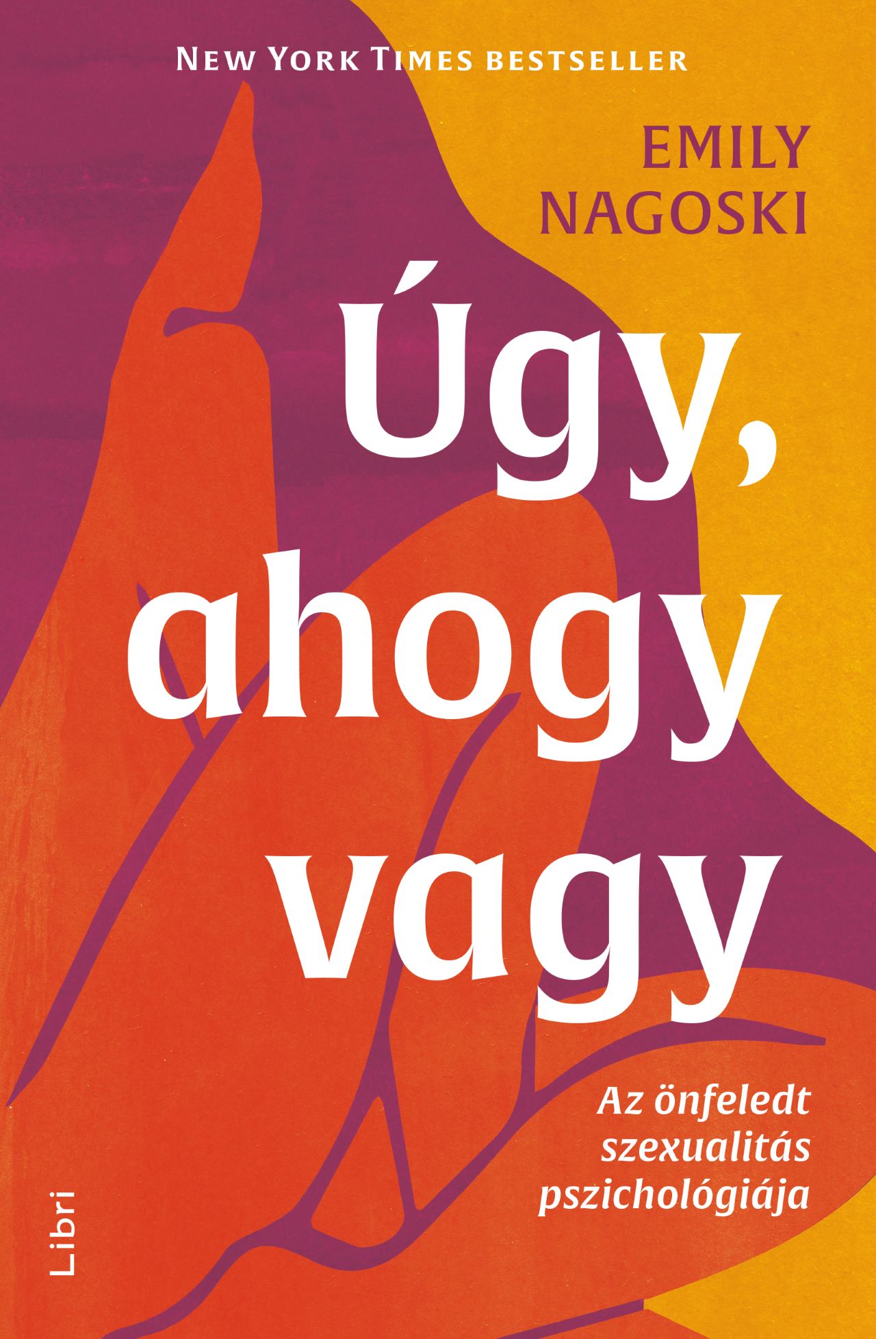 ÚGY, AHOGY VAGY - AZ ÖNFELEDT SZEXUALITÁS PSZICHOLÓGIÁJA ( 4- KIADÁS)