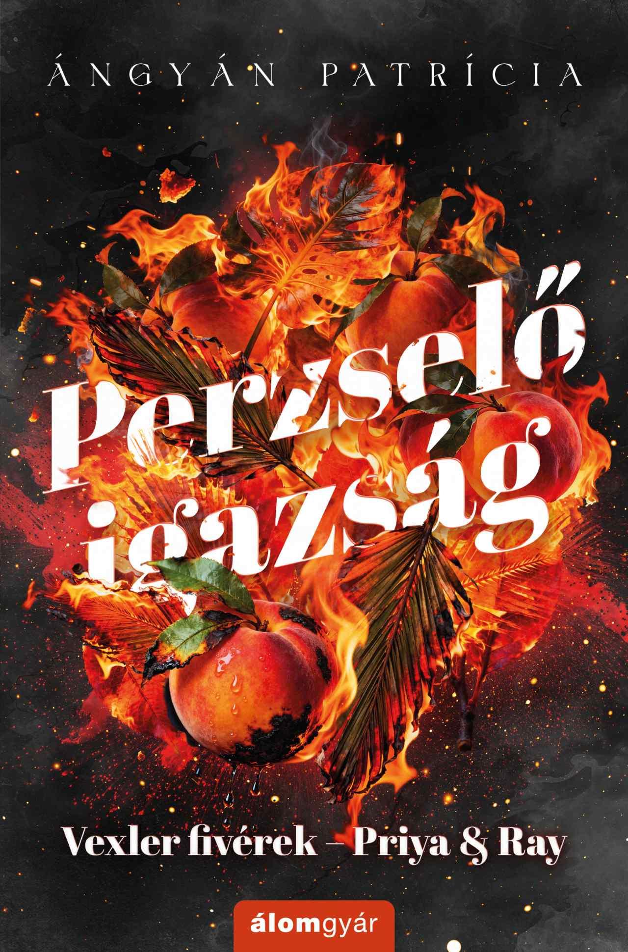 PERZSELŐ IGAZSÁG - VEXLER FIVÉREK - PRIYA & RAY ( ÉLFESTETT)