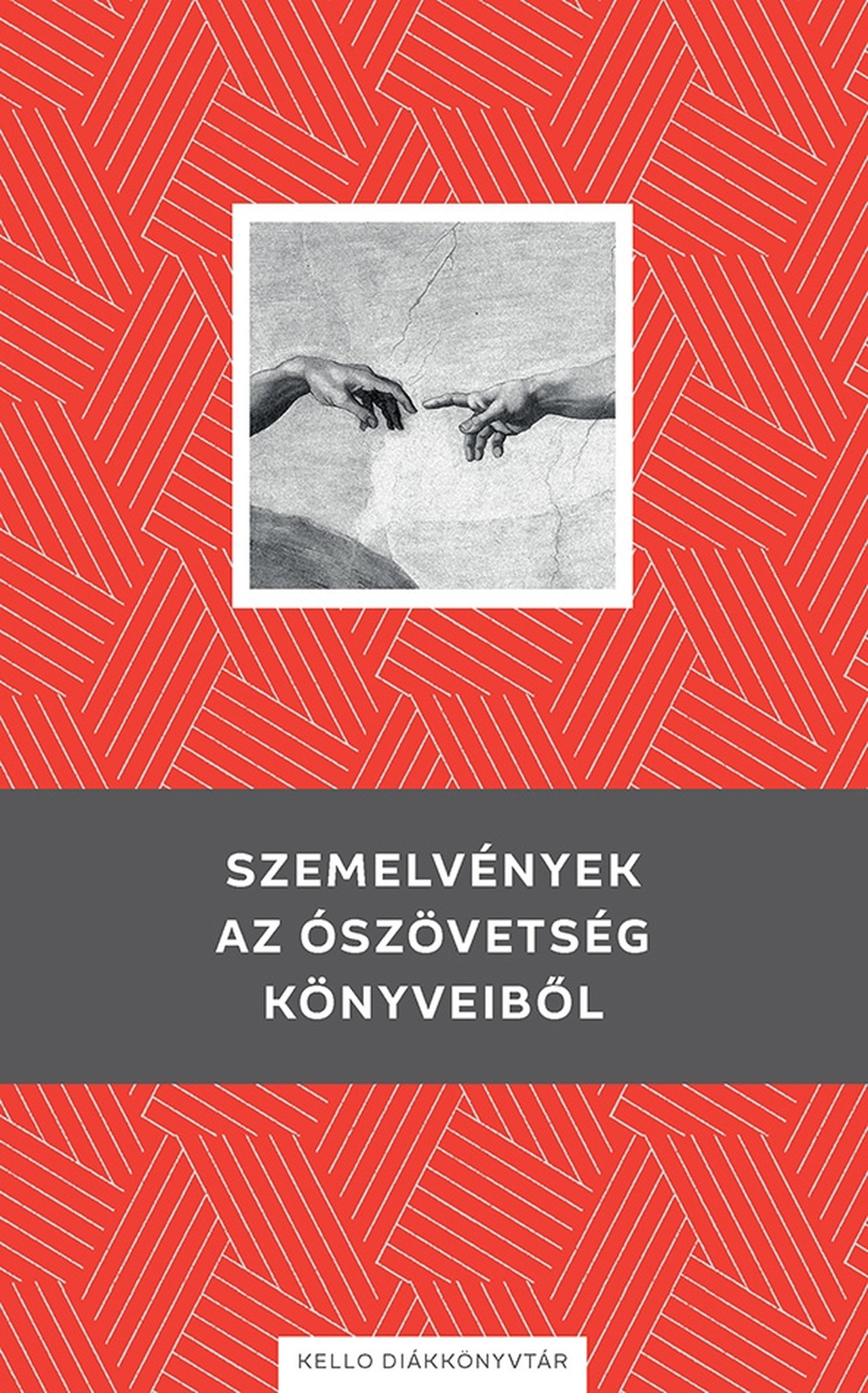 SZEMELVÉNYEK AZ ÓSZÖVETSÉG KÖNYVEIBŐL - KELLO DIÁKKÖNYVTÁR