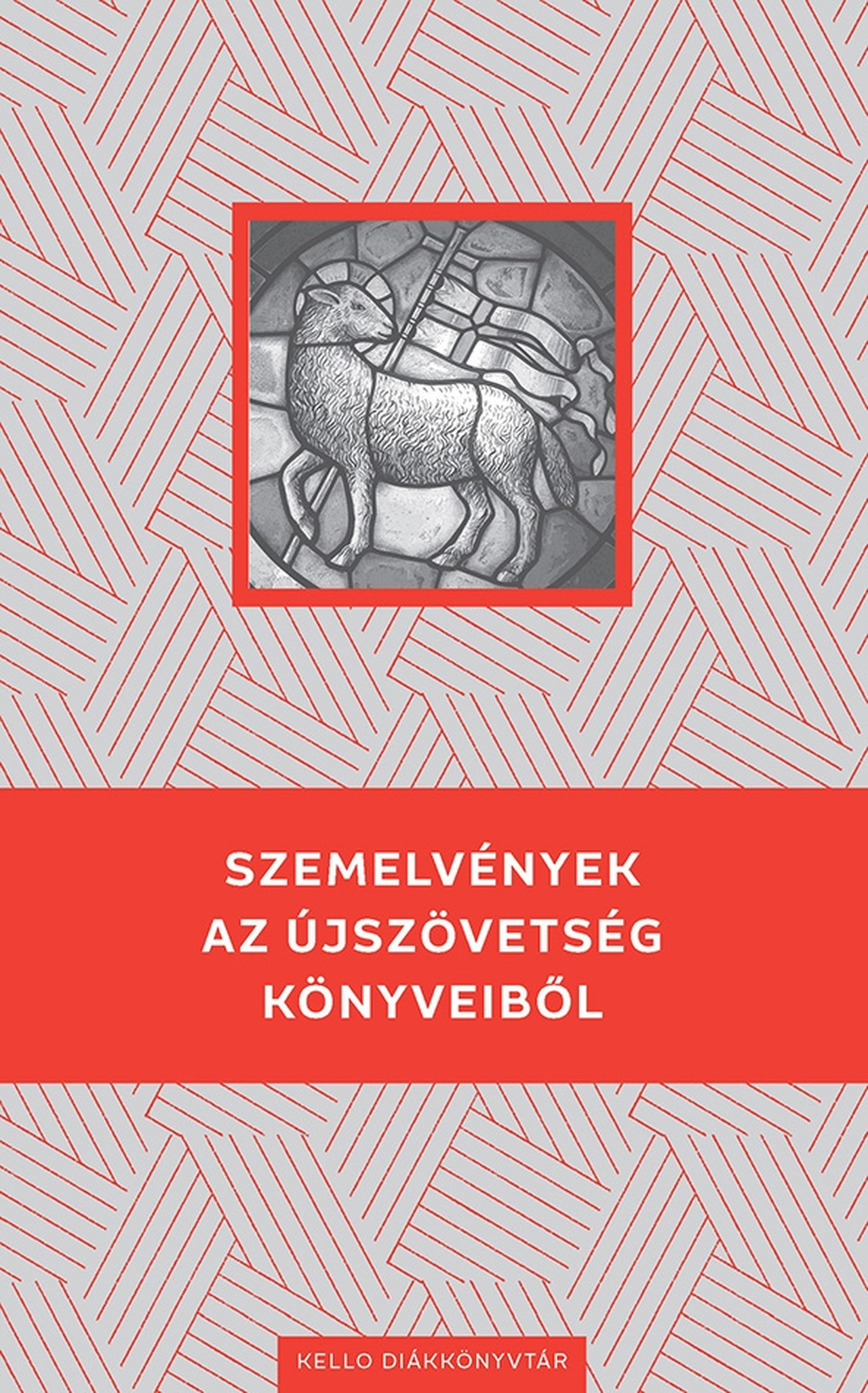 SZEMELVÉNYEK AZ ÚJSZÖVETSÉG KÖNYVEIBŐL - KELLO DIÁKKÖNYVTÁR