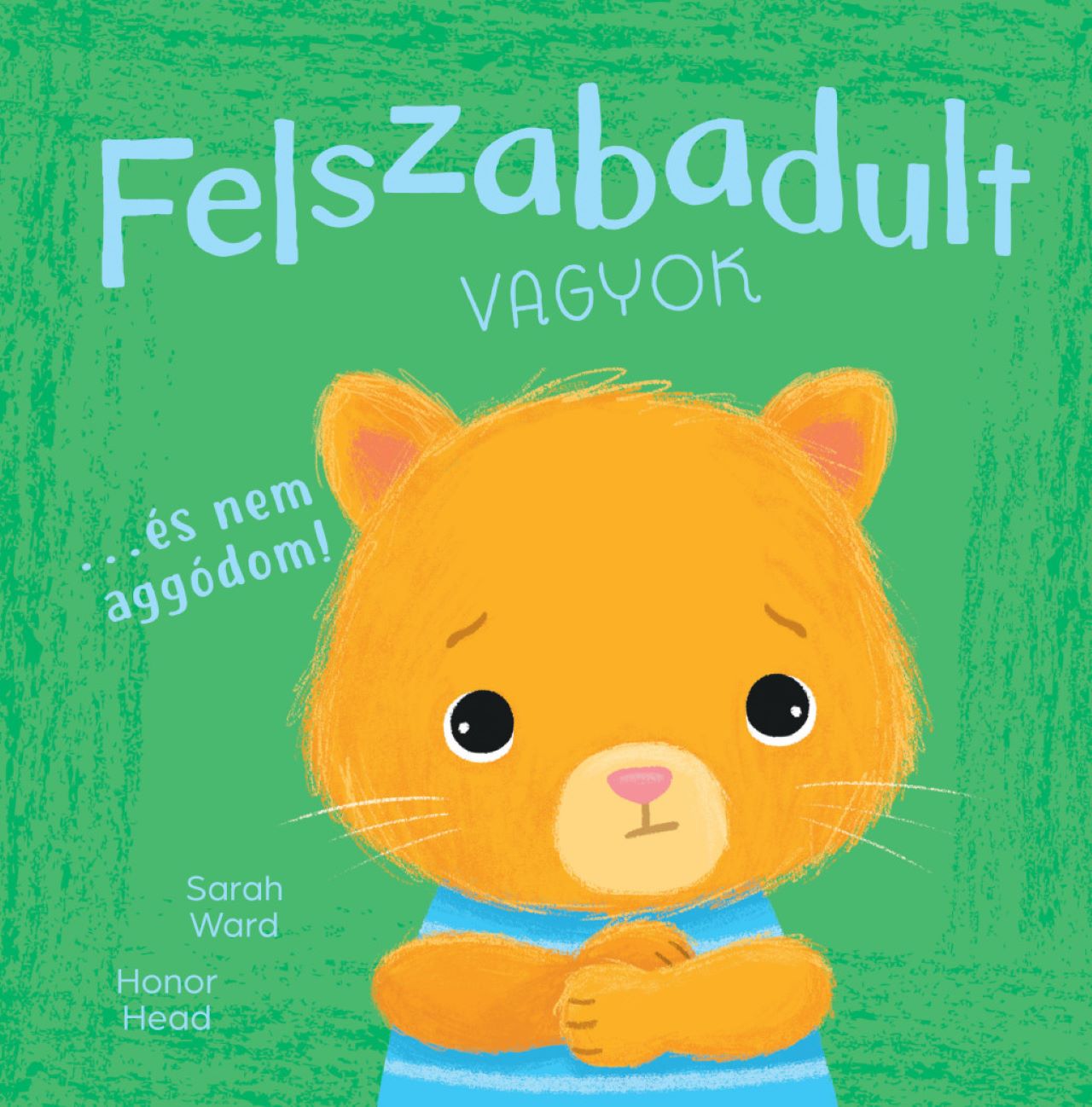 FELSZABADULT VAGYOK ÉS NEM AGGÓDOM!