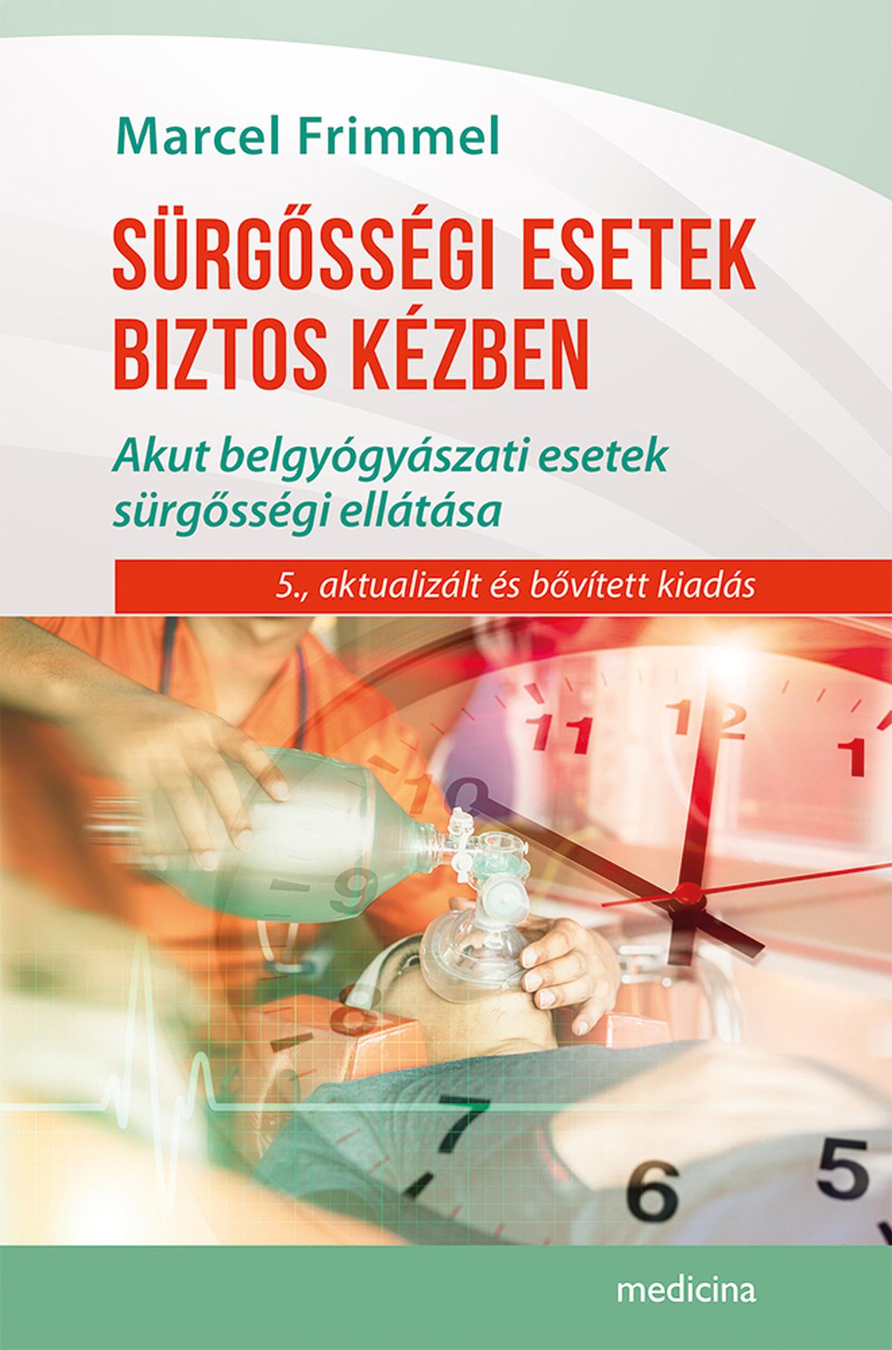 SÜRGŐSSÉGI ESETEK BIZTOS KÉZBEN - 5. AKTUALIZÁLT, BŐVÍTETT KIADÁS