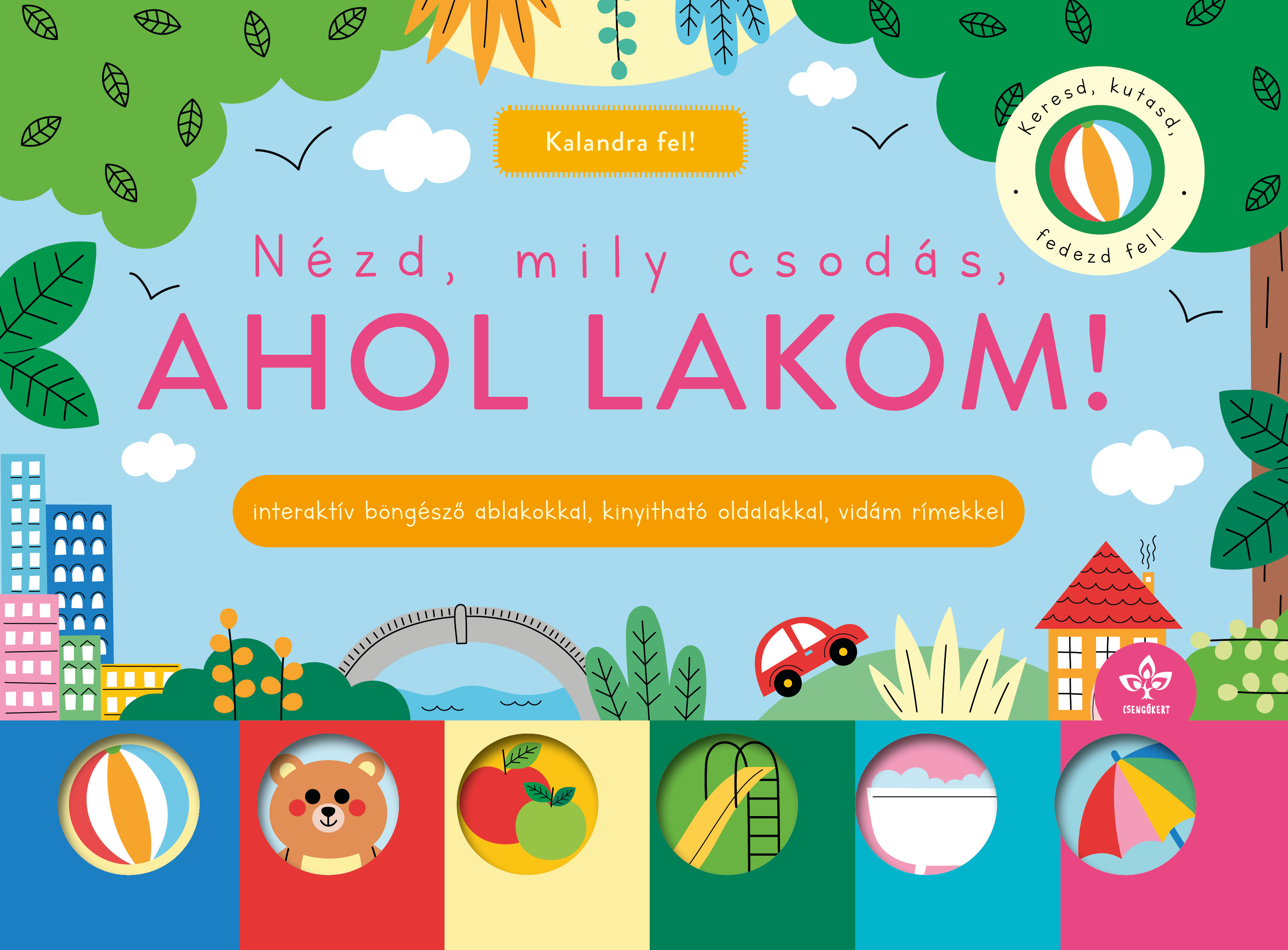 NÉZD, MILY CSODÁS, AHOL LAKOM! - INTERAKTÍV BÖNGÉSZŐ ABLAKOKKAL