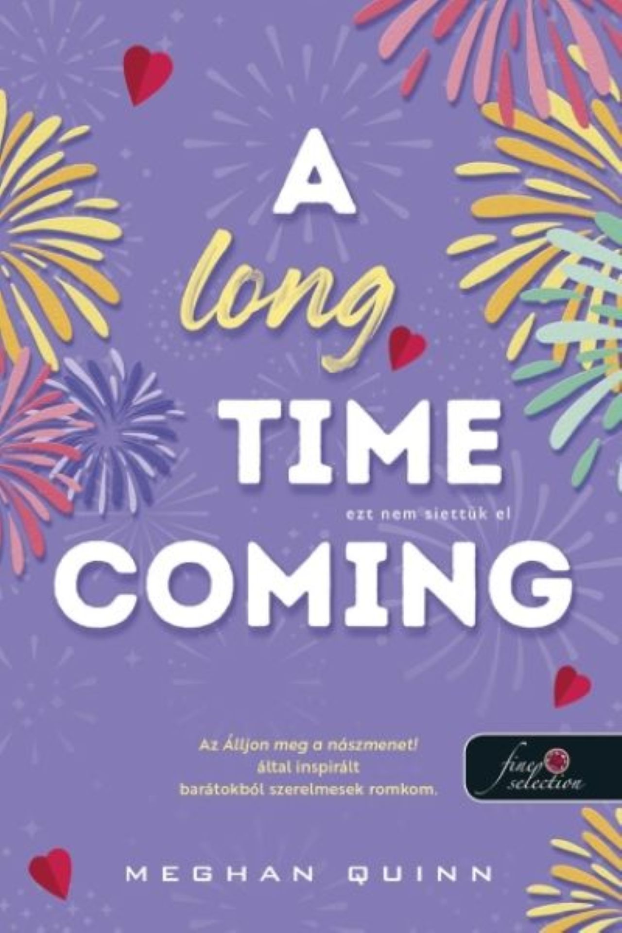 A LONG TIME COMING - EZT NEM SIETTÜK EL