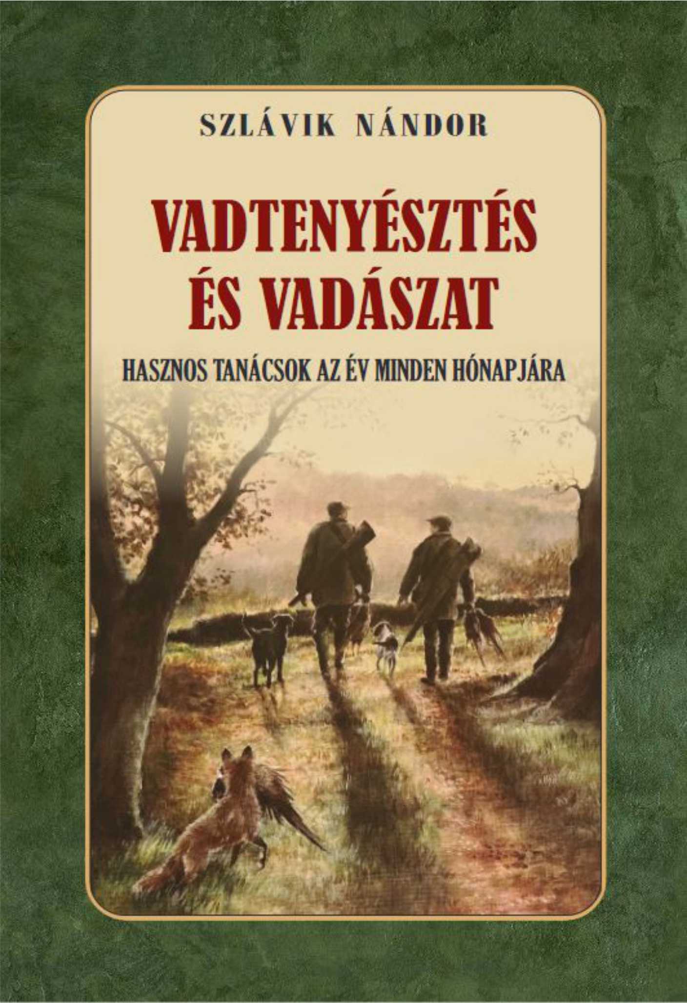 VADTENYÉSZTÉS ÉS VADÁSZAT - HASZNOS TANÁCSOK AZ ÉV MINDENNAPJÁRA