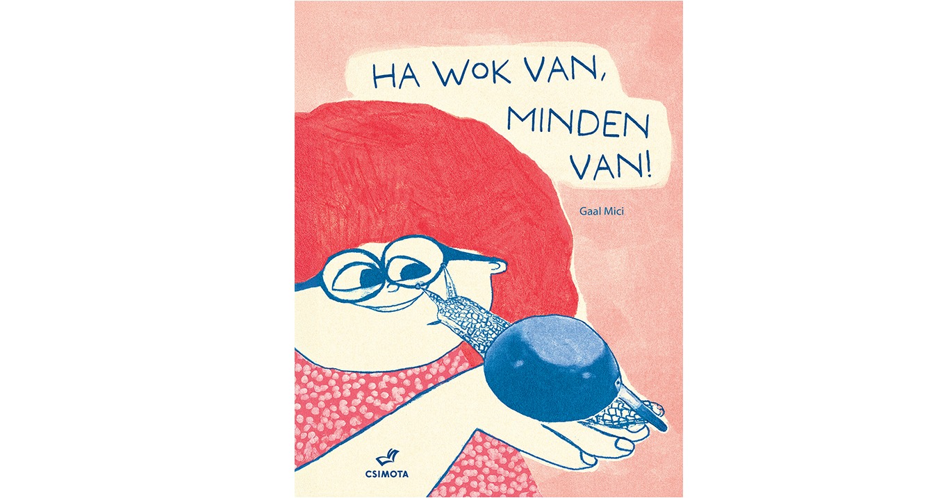 HA WOK VAN, MINDEN VAN!