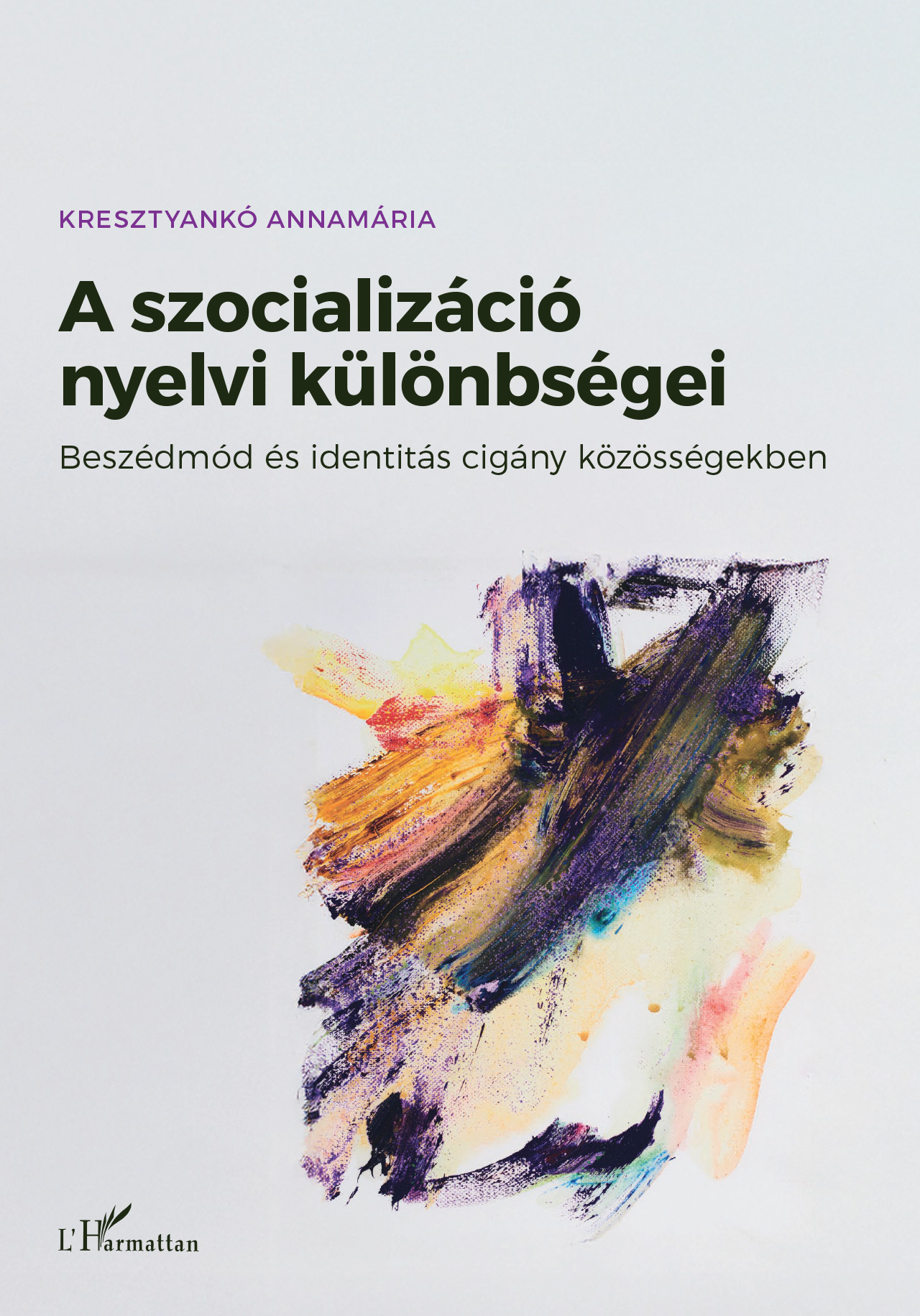 A SZOCIALIZÁCIÓ NYELVI KÜLÖNBSÉGEI - BESZÉDMÓD ÉS IDENTITÁS CIGÁNY KÖZÖSSÉGEKBEN