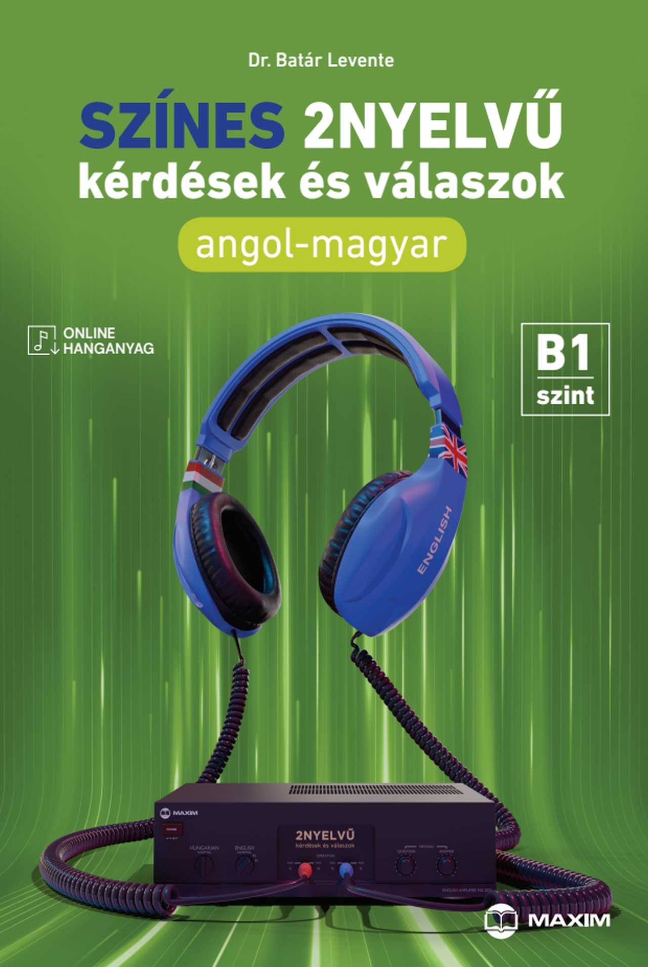 SZÍNES 2NYELVŰ KÉRDÉSEK ÉS VÁLASZOK - ANGOL-MAGYAR - B1 SZINT (ONLINE HANGANYAGG